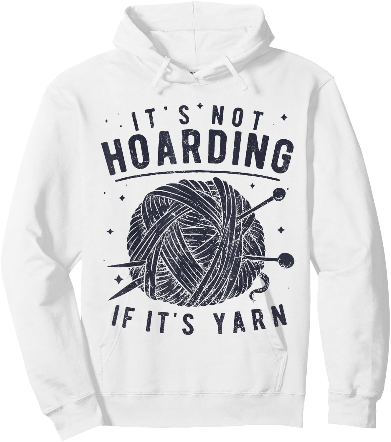 It's Not Hoarding If It's Yarn Knitting Knitters Crocheting Hoodie - Hoodie | White
