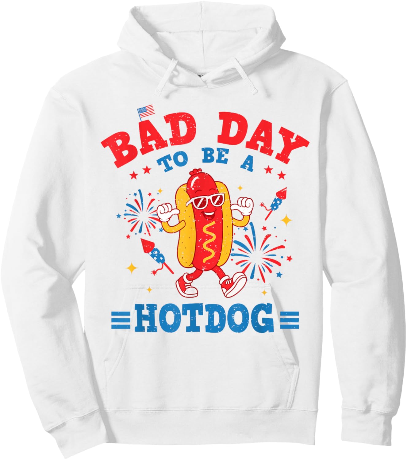 Funny It's A Bad Day to Be A Hotdog Fourth of July Patriotic Hoodie - Hoodie | White