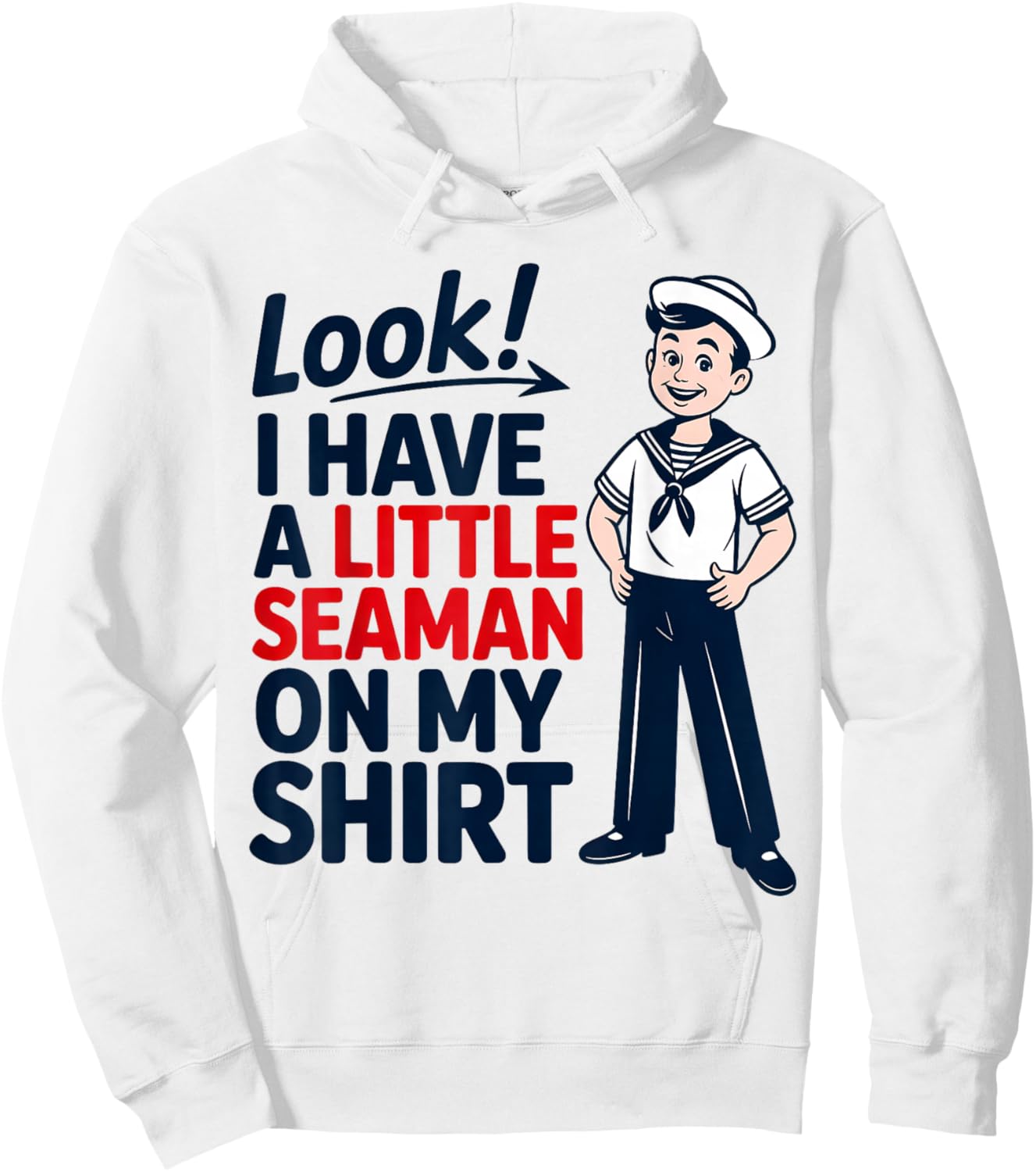Look I Have A Little Seaman On My Shirt Funny Joke Hoodie - Hoodie | White