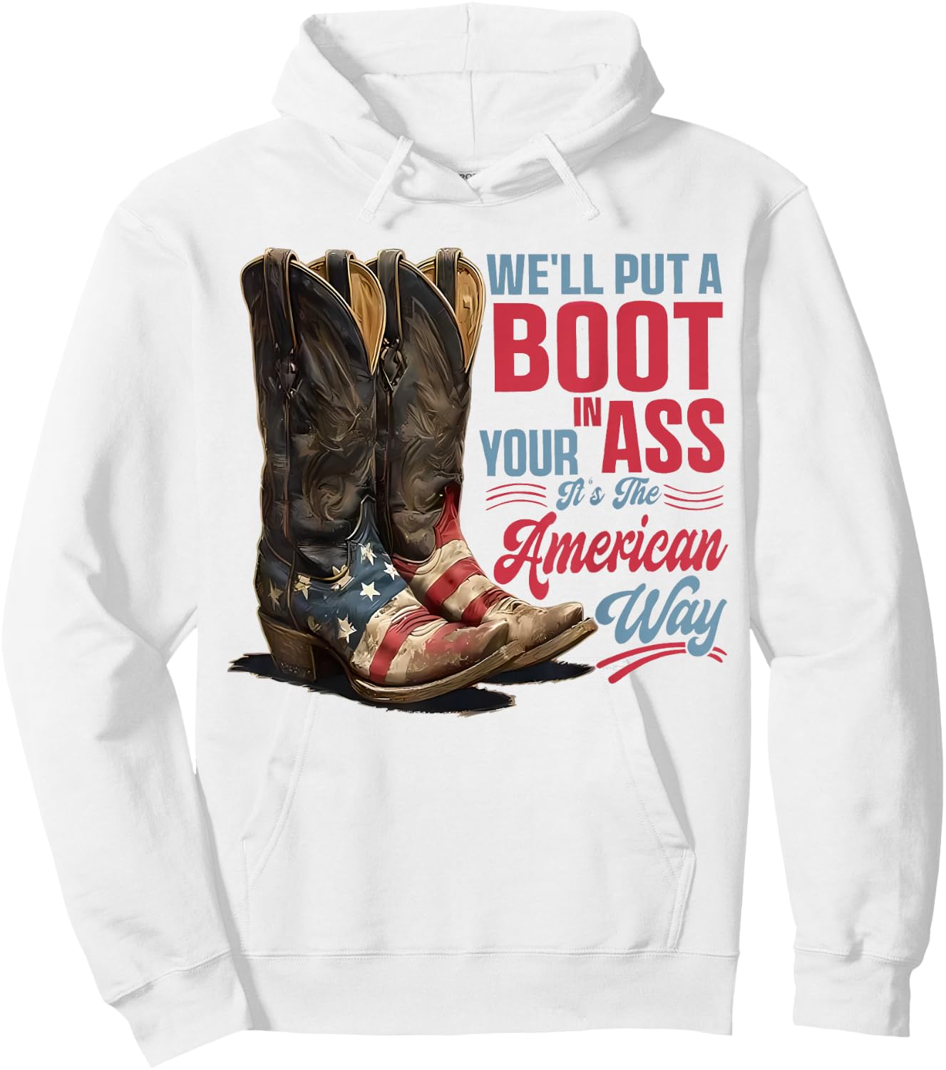We'll Put A Boot in Your Ass Western Cowgirl 4th of July Hoodie - Hoodie | White