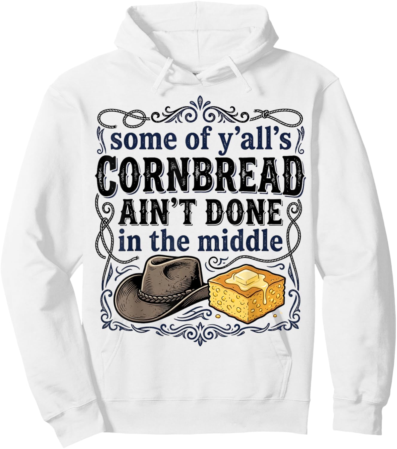 Cornbread Aint Done in The Middle Southern Humor Men Women Hoodie - Hoodie | White