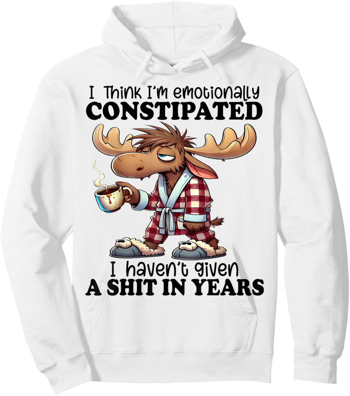 I Think I'm Emotionally Constipated I Haven't Given A Shit Hoodie - Hoodie | White