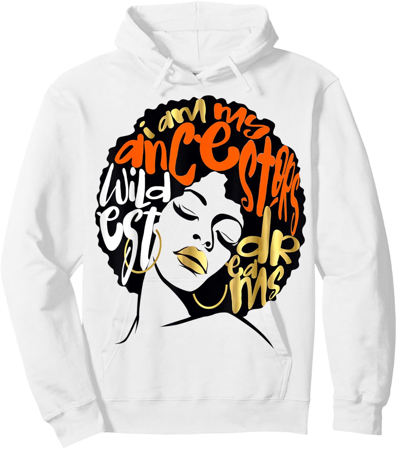 Ancestors Wildest Dreams Gift Afro Orange Hoodie - Hoodie | White