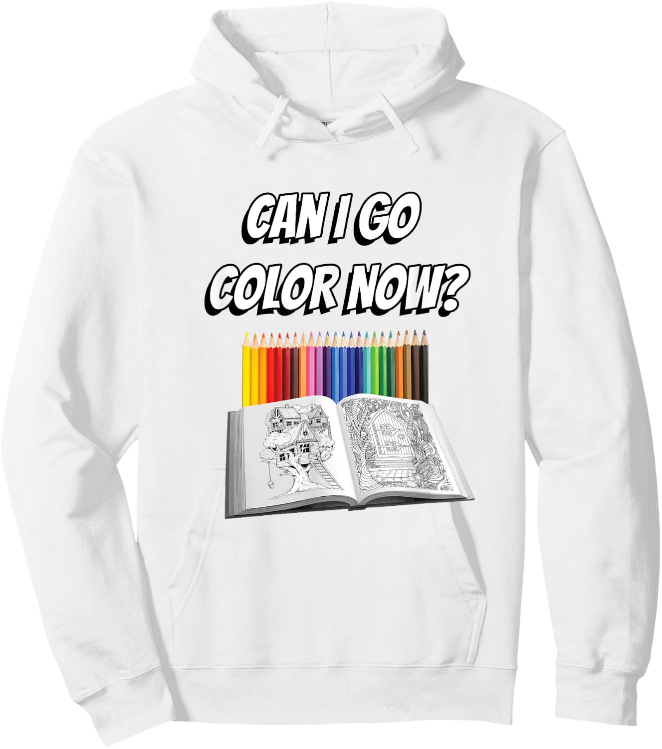 Can I Go Color Now? Adult Coloring Addict Hoodie - Hoodie | White