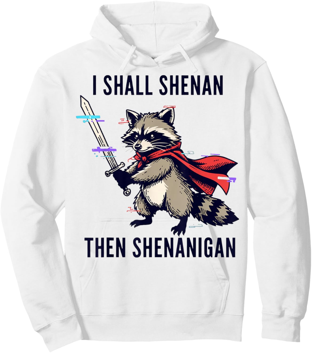 I Shall Shenan Then Shenanigan Raccoon Funny Hoodie - Hoodie | White