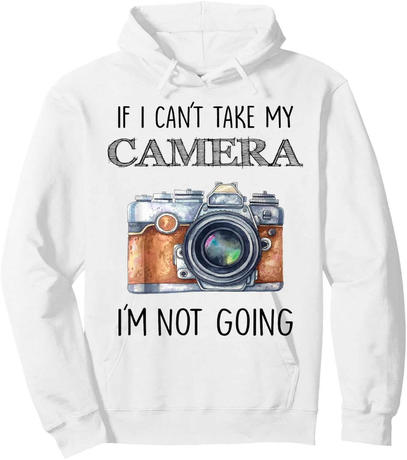 If I can't take my Camera I'm not going Shirt Hoodie - Hoodie | White