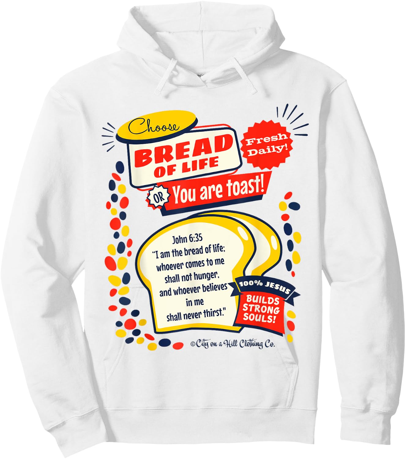 Bread of Life John 6:35 Funny Christian t shirt Hoodie - Hoodie | White