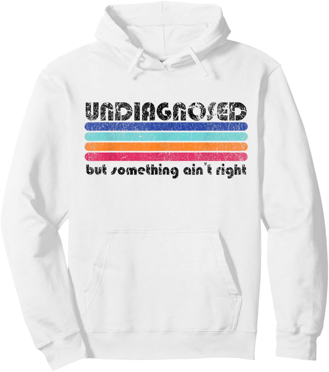 Retro Vintage Undiagnosed But Something Ain't Right Hoodie - Hoodie | White