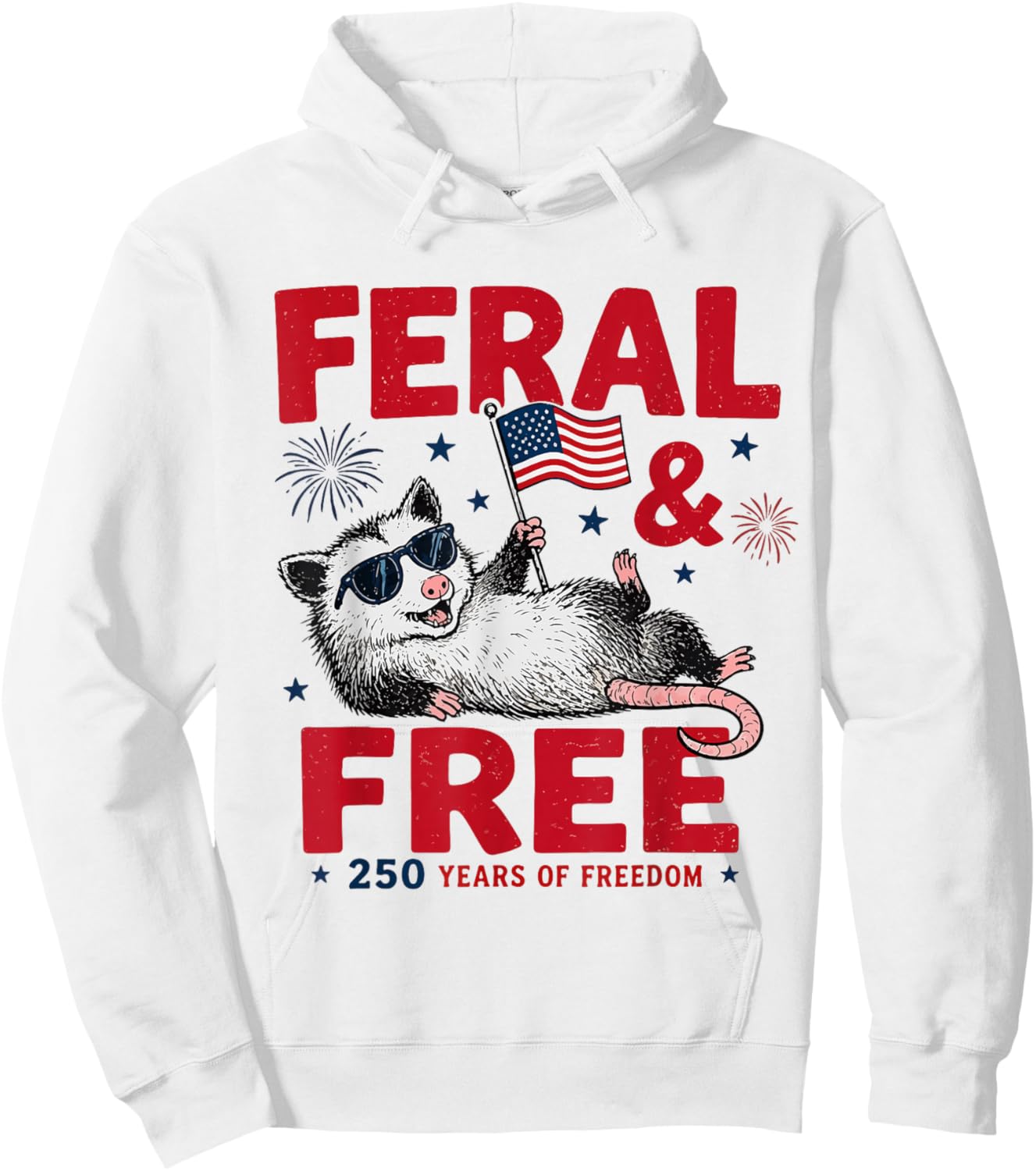 Retro Cute Feral and Free 250 Years Funny Possum 4th of July Hoodie - Hoodie | White