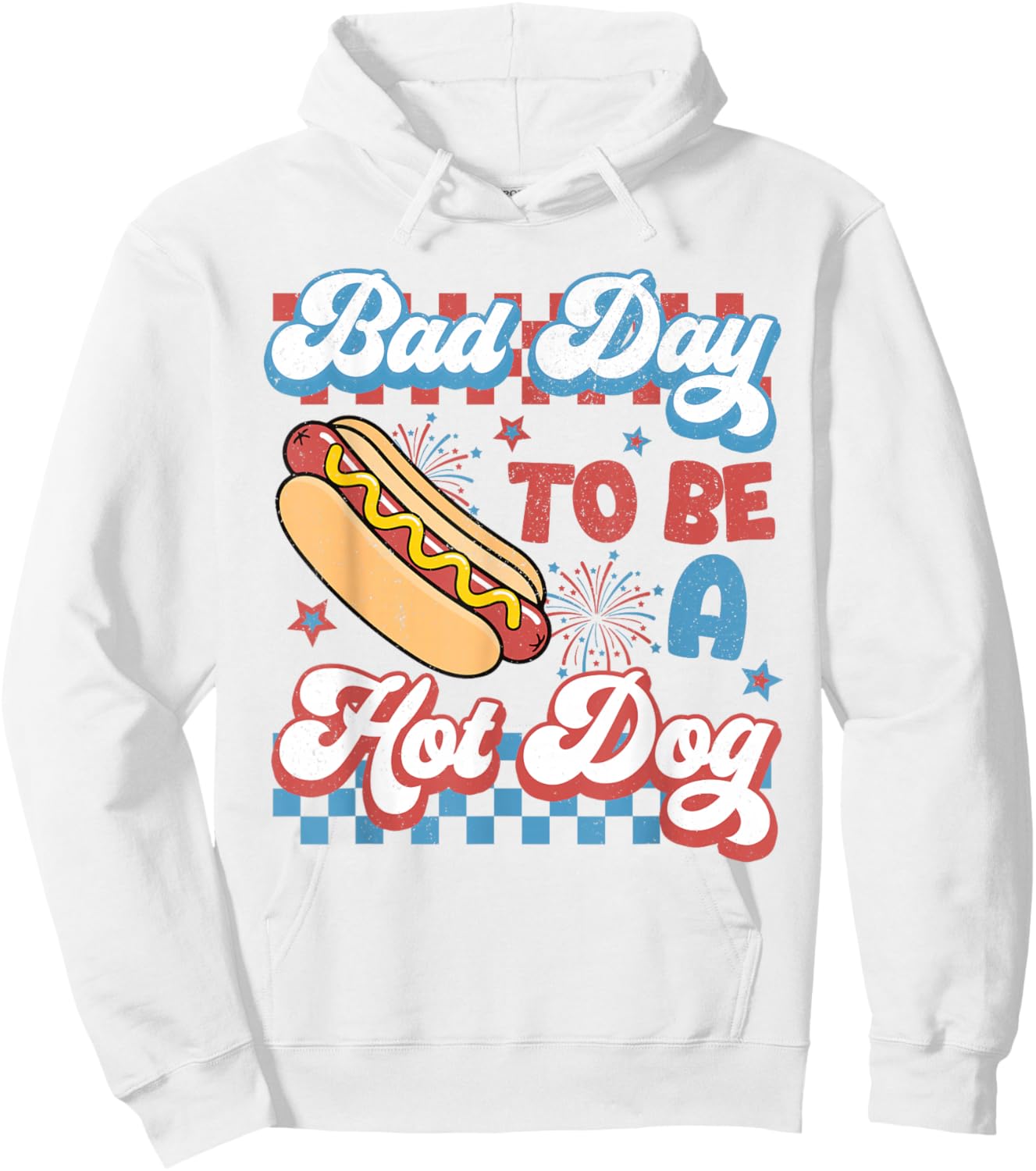 Funny It's A Bad Day to Be A Hotdog Fourth of July Patriotic Hoodie - Hoodie | White