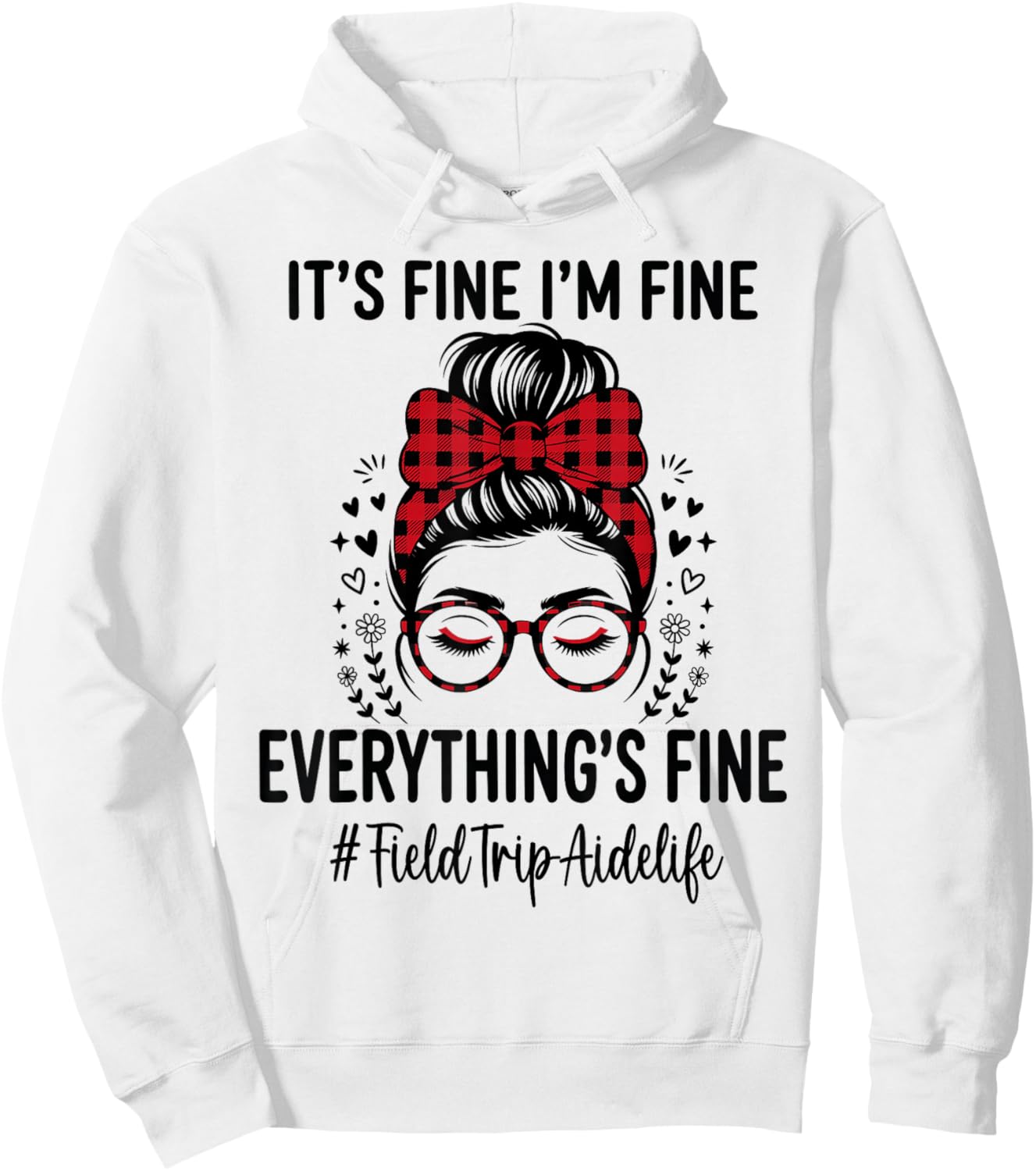 Funny Field Trip Aide Its Fine I'm Fine Everything Fine Hoodie - Hoodie | White