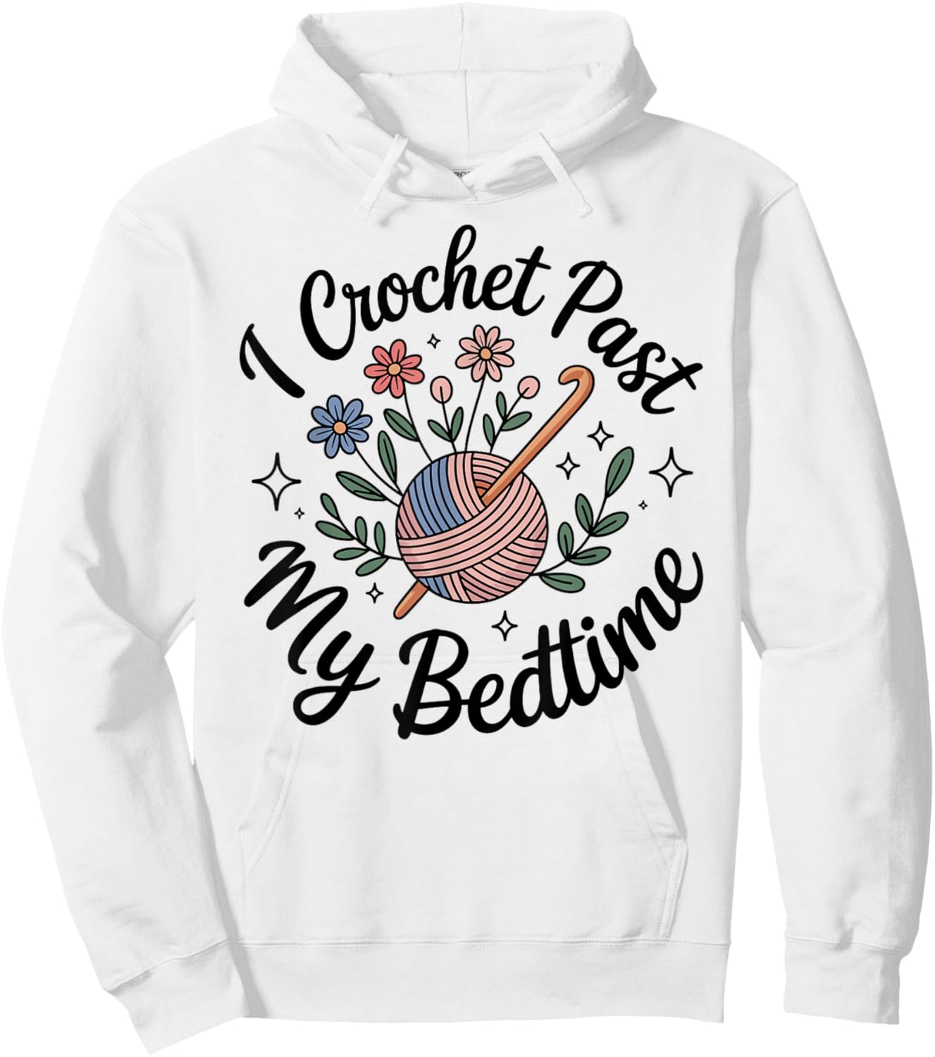 I Crochet Past My Bedtime Crocheting Funny Crocheter Hoodie - Hoodie | White