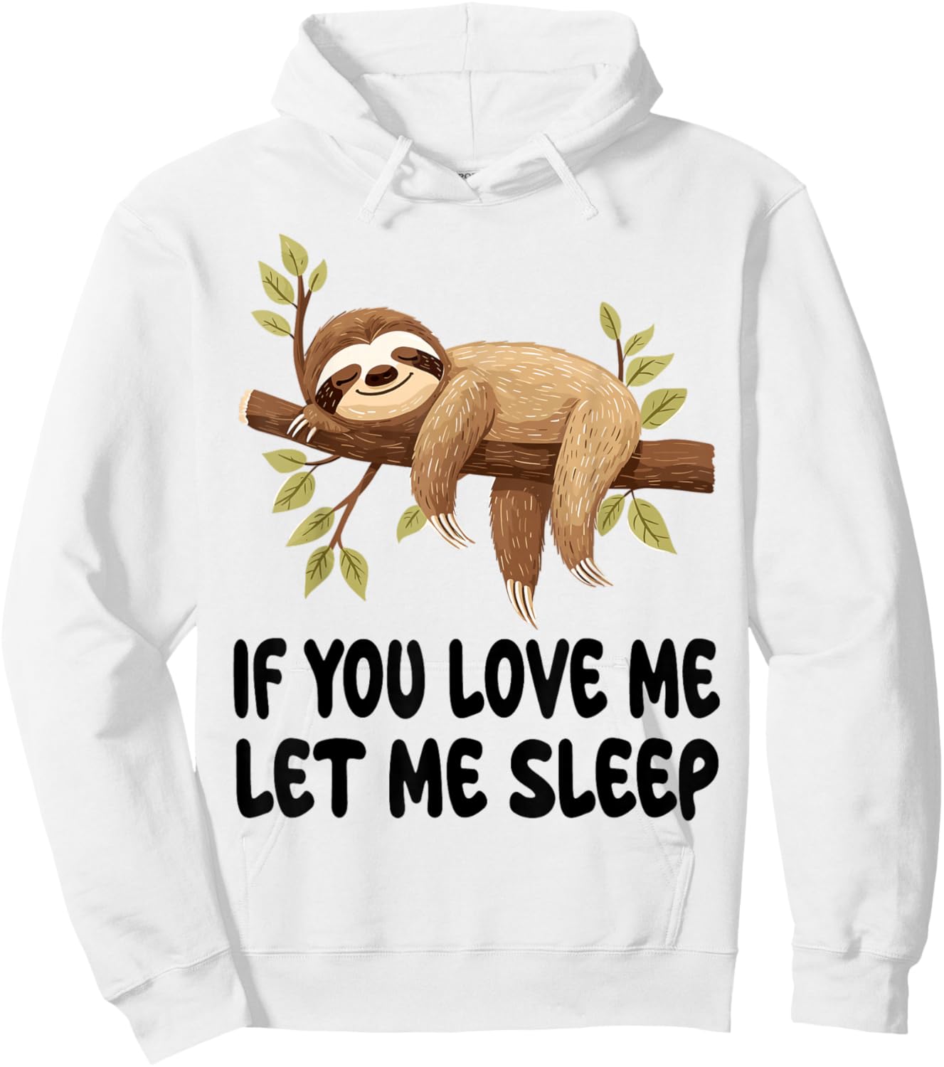 Cute Sloth If You Love Me Let Me Sleep Pajamas Nightgown Hoodie - Hoodie | White