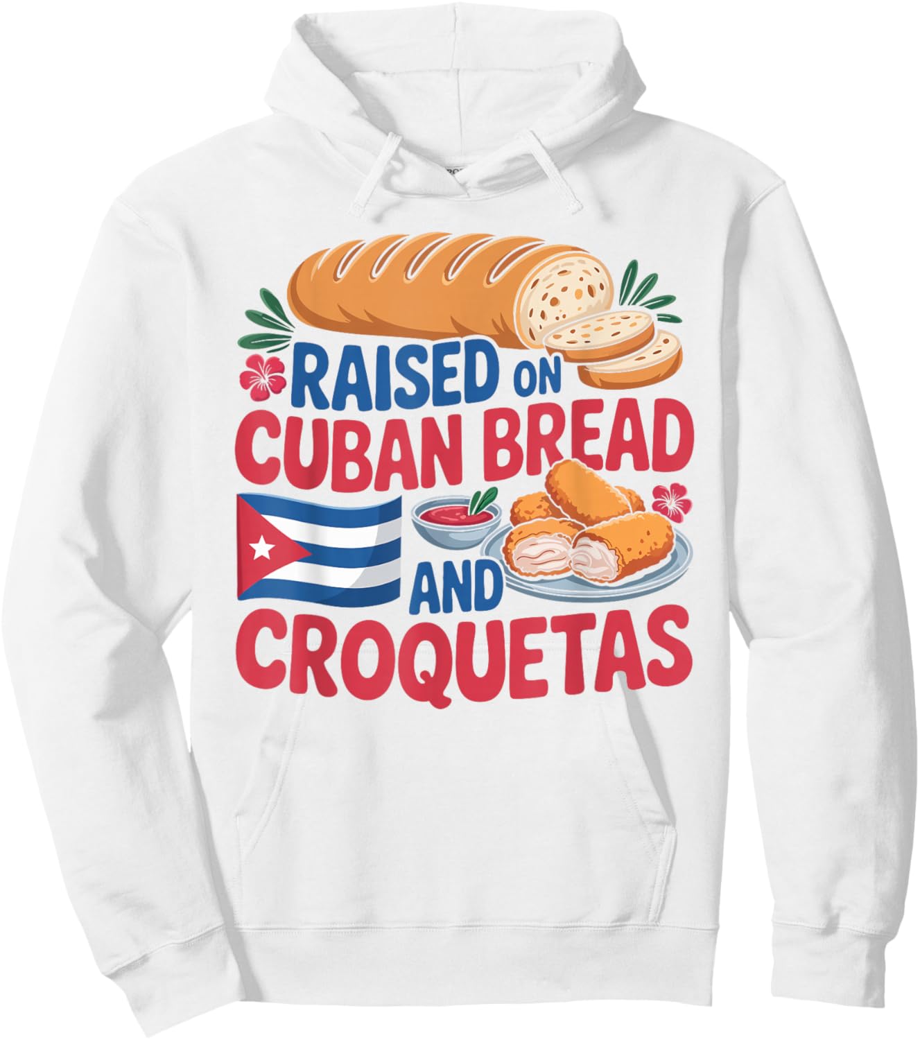 Raised On Cuban Bread and Croquetas Cuba Flag Cuban Hoodie - Hoodie | White