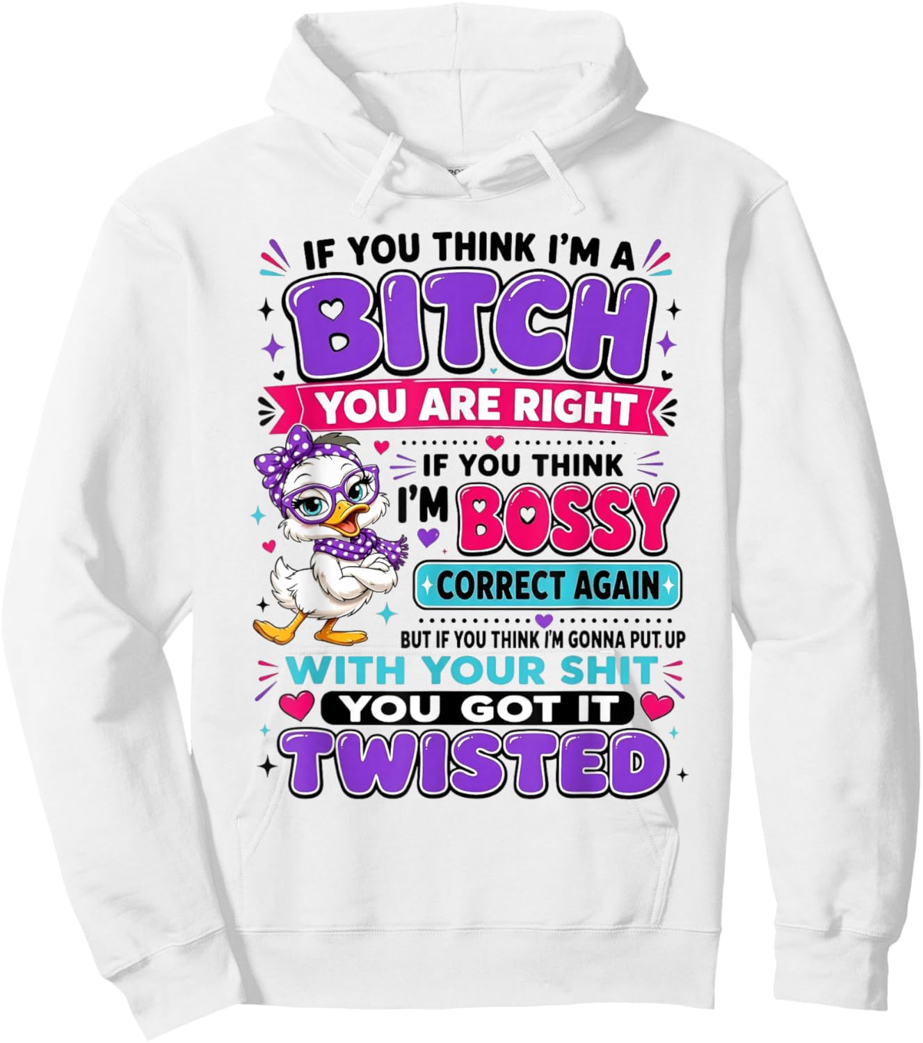 If You Think I'm A Bitch You are Right If You Think I'm Boss Hoodie - Hoodie | White