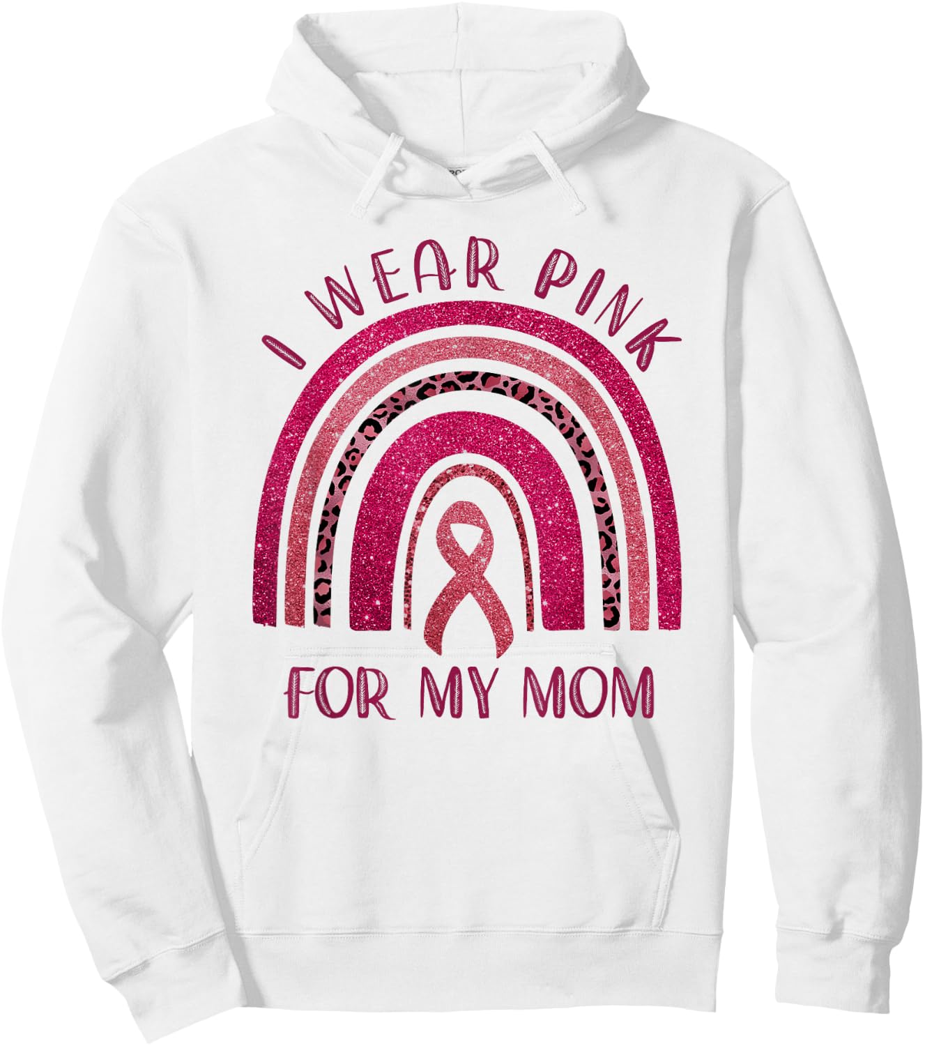 I Wear Pink for My Mom Breast Cancer Rainbow Leopard Hoodie - Hoodie | White