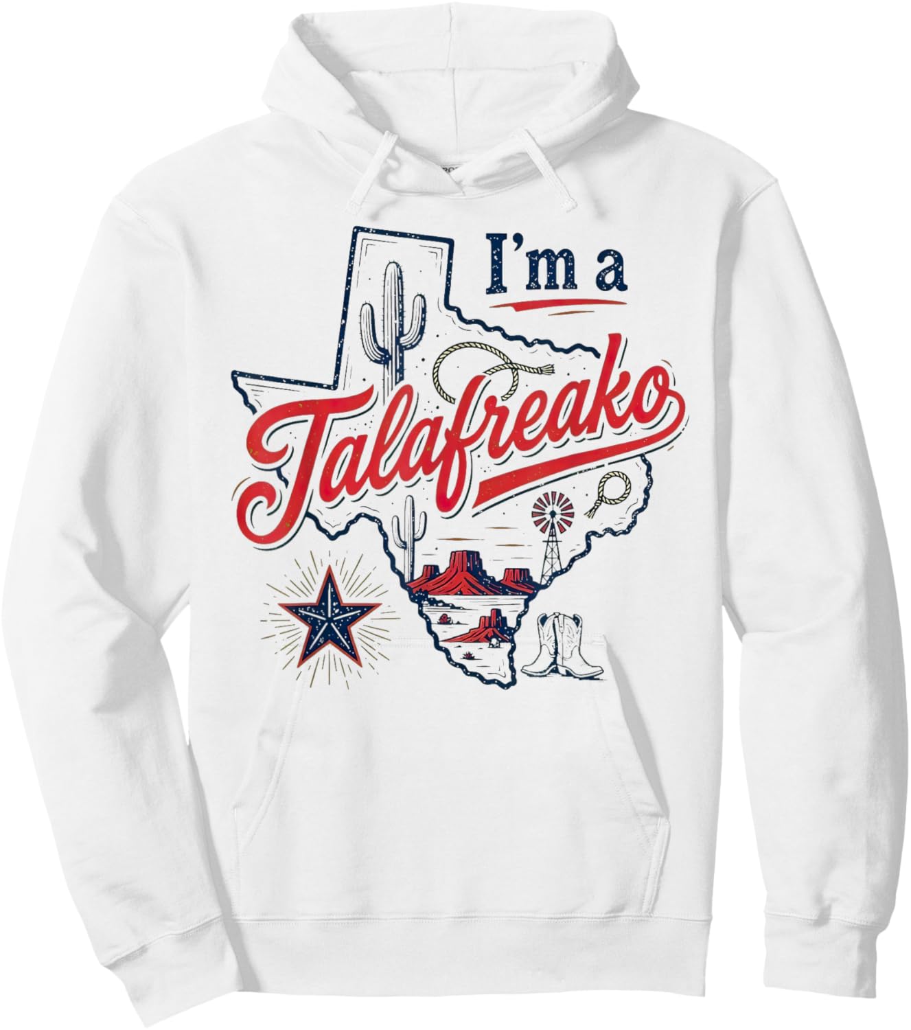 I'm A Talafreako Texas Pride Saying Southern Humor Life Hoodie - Hoodie | White