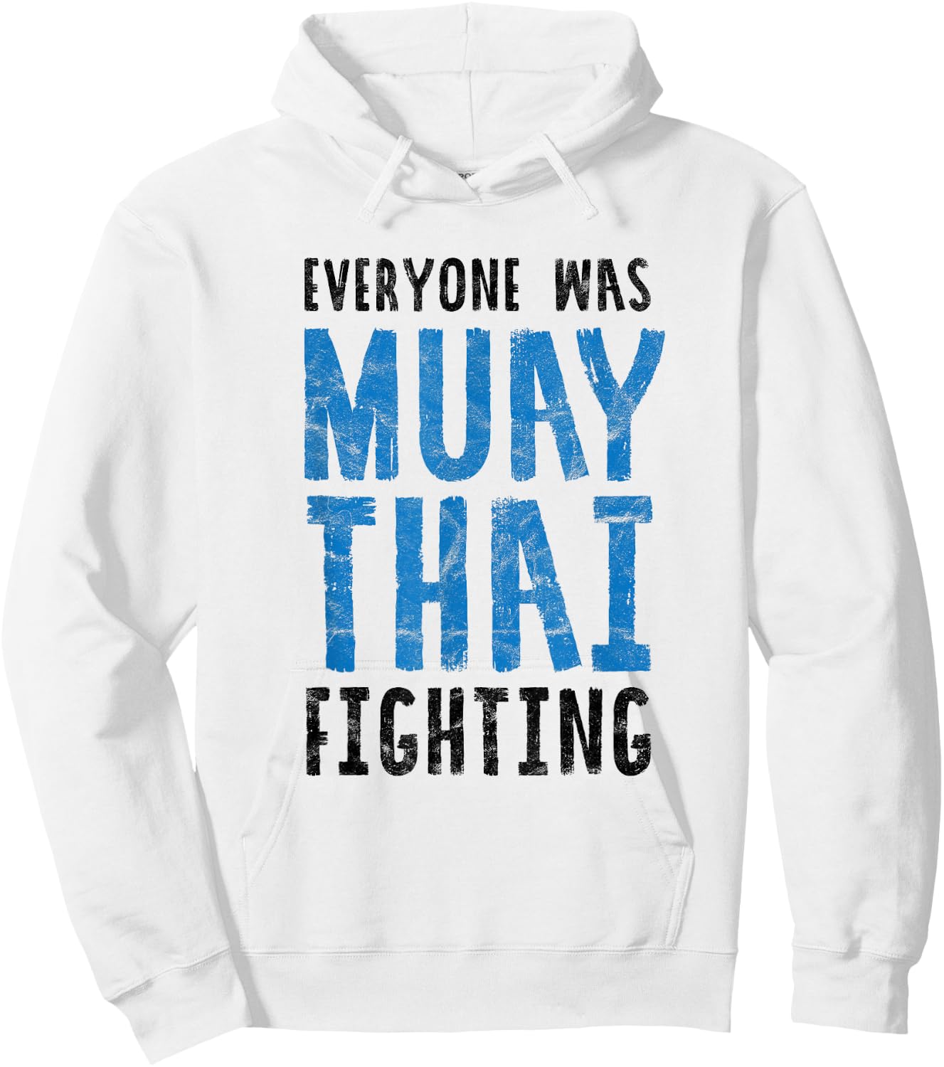 Everyone was Muay Thai Fighting Funny Kickboxing B Hoodie - Hoodie | White
