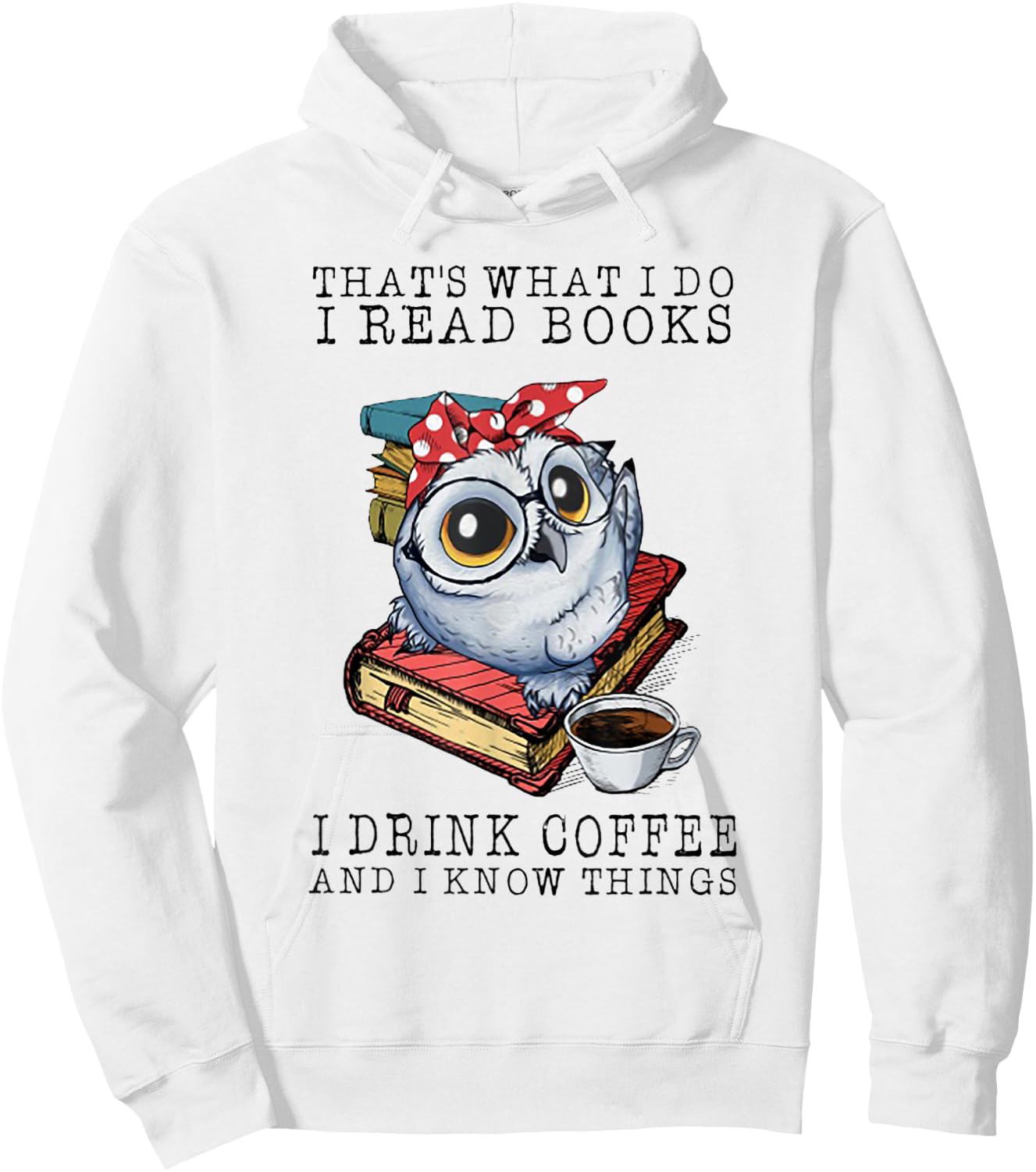 That's What I Do I Read Books I Drink Coffee Owl Hoodie - Hoodie | White