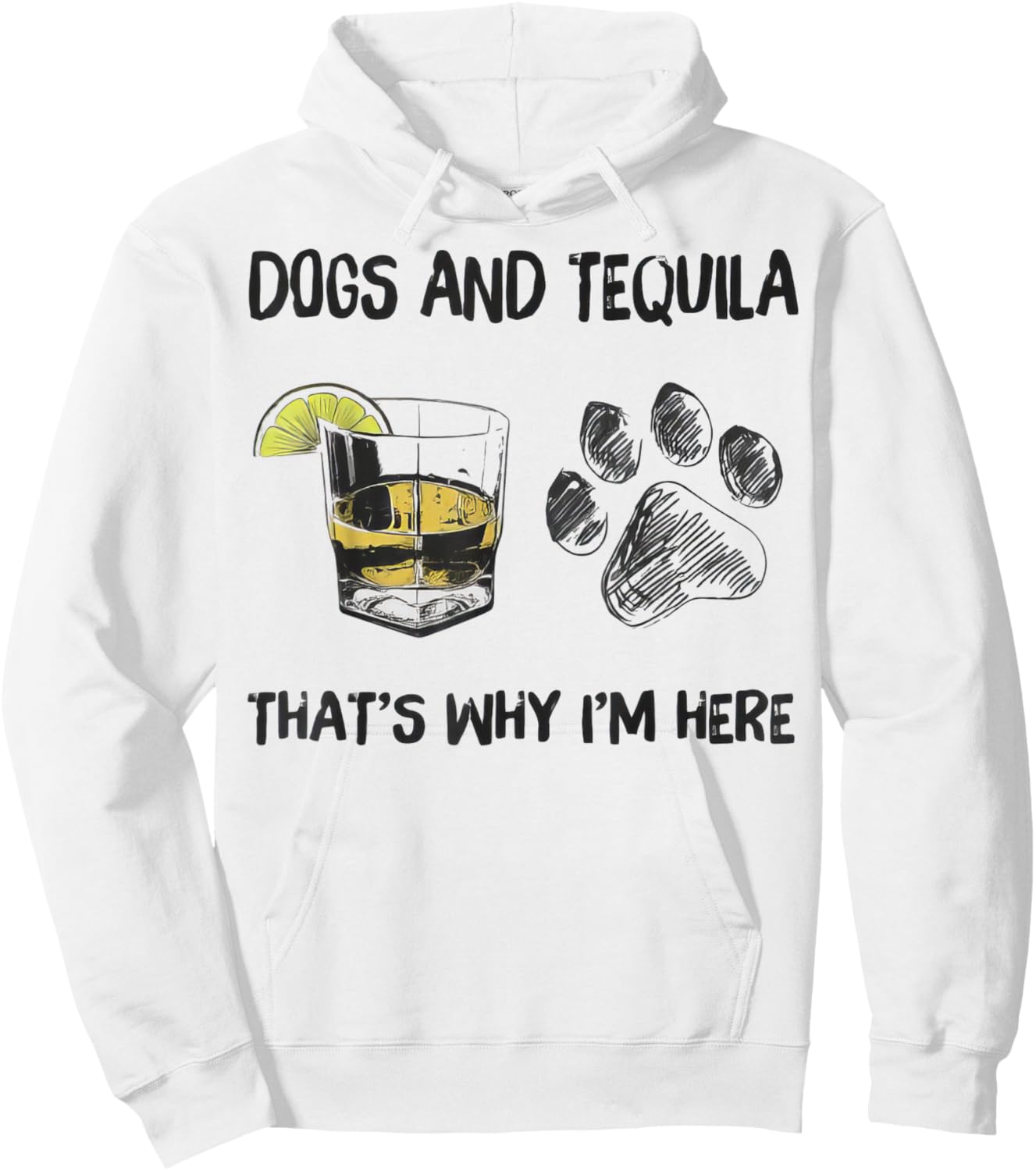 Funny Tequila and Dog That's Why I'm Here Hoodie - Hoodie | White