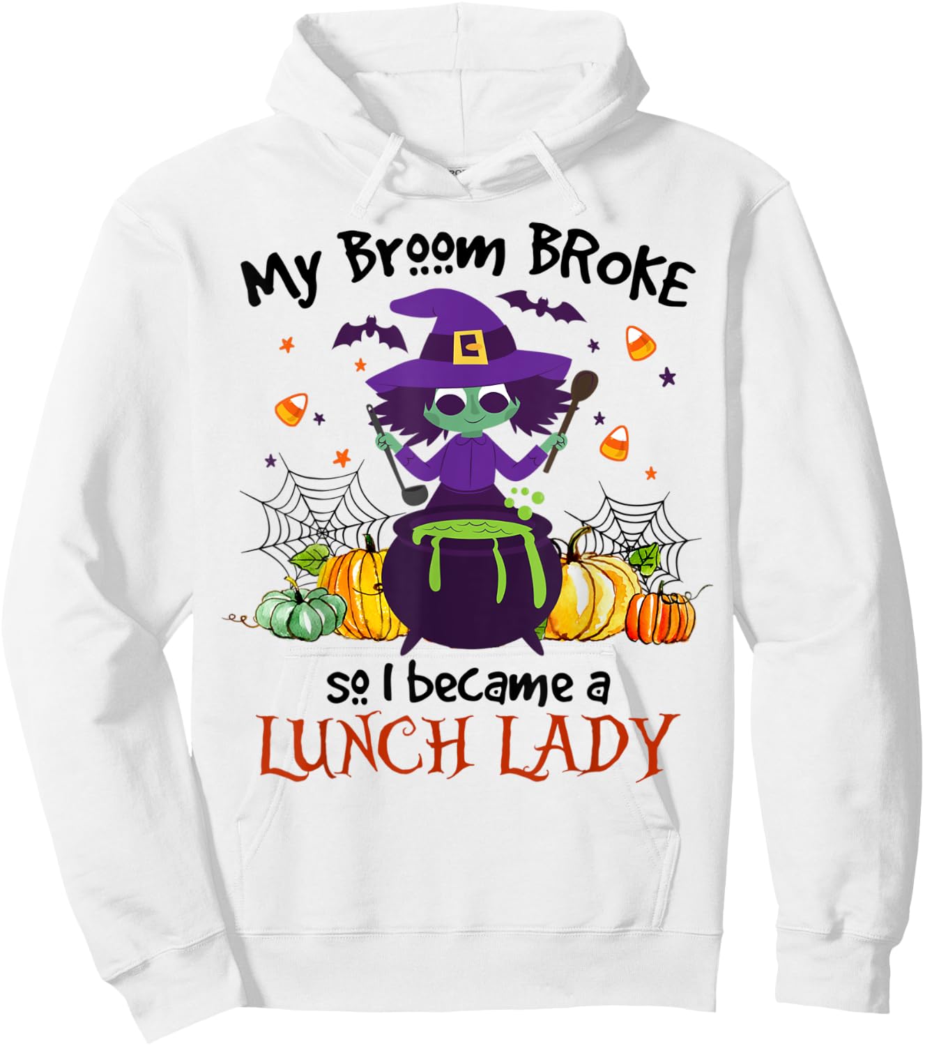 My Broom Broke So I Became A Lunch Lady Halloween Gifts Hoodie - Hoodie | White