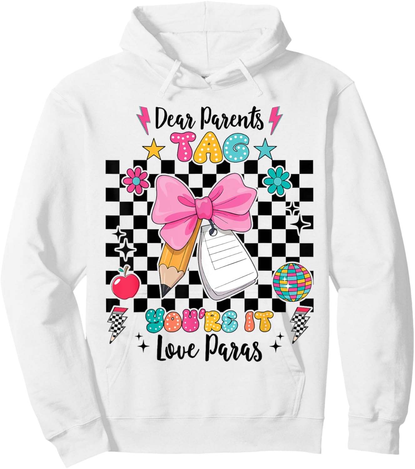 Dear Parents Tag You're It Love Paras Last Day Of School Hoodie - Hoodie | White