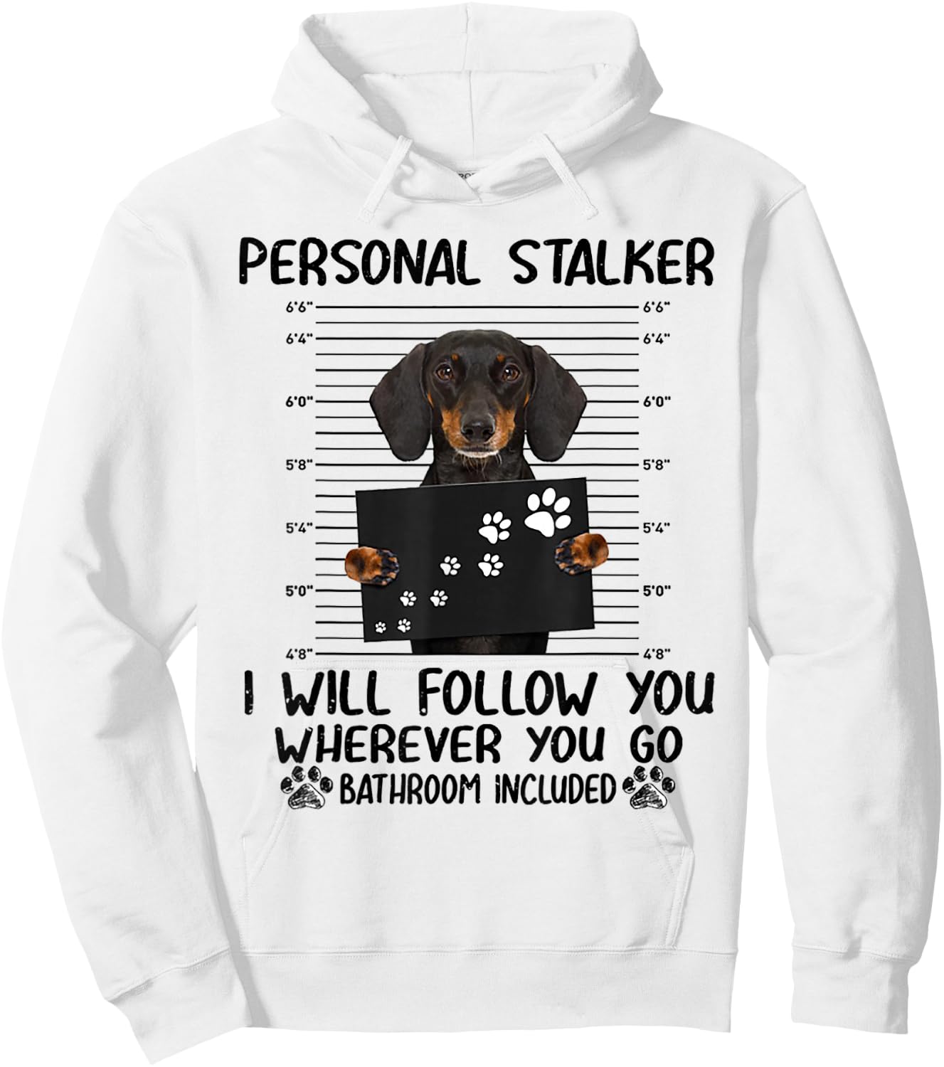 Personal Stalker i Will Follow You whereve Dachshund Hoodie - Hoodie | White