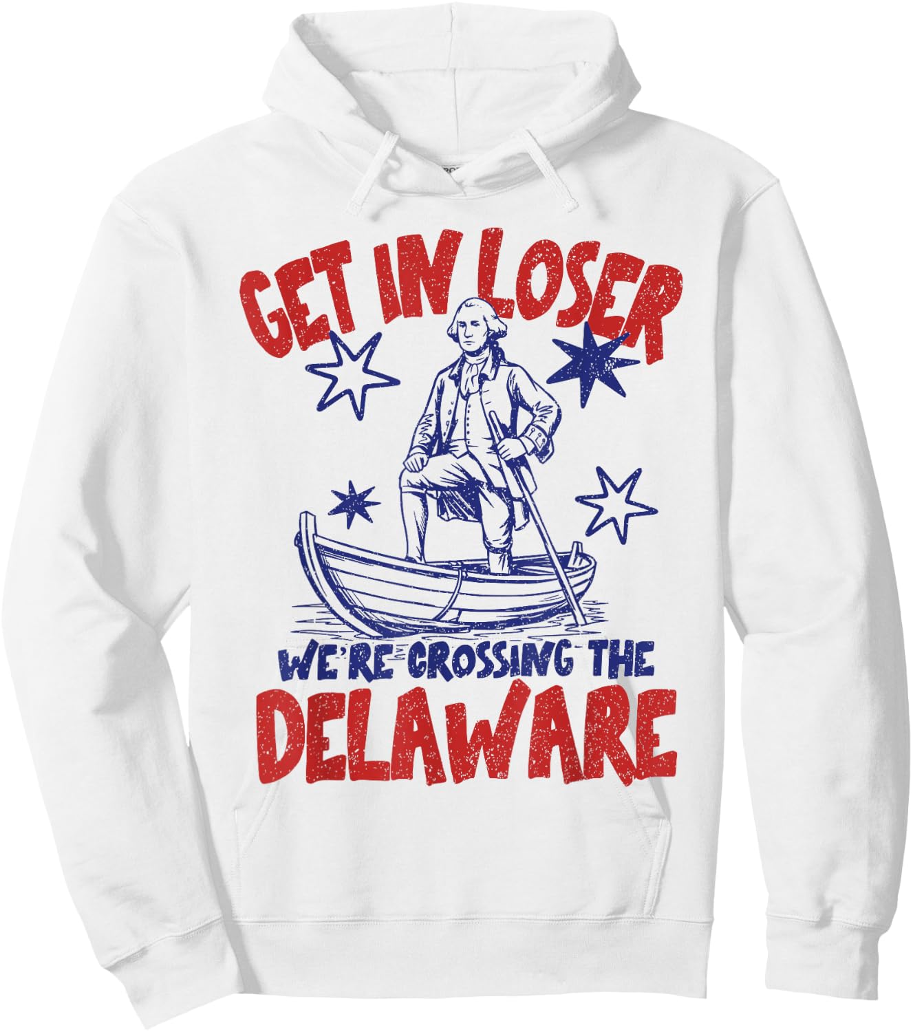 Get in Loser We're Crossing The Delaware America 4th of July Hoodie - Hoodie | White