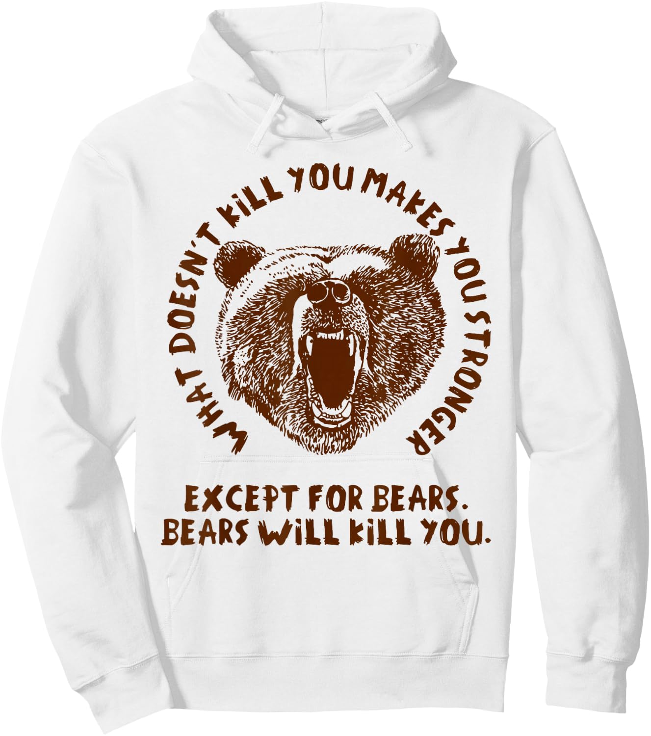 What Doesn't Kill You Makes You Stronger, Except Bears Hoodie - Hoodie | White