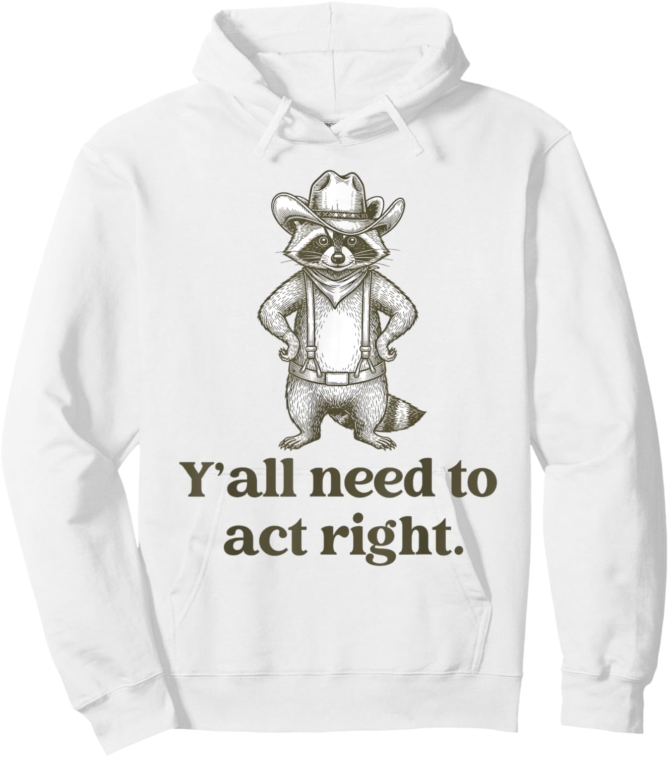 Cowboy Raccoon – Y'all Need to Act Right Funny Teacher Hoodie - Hoodie | White