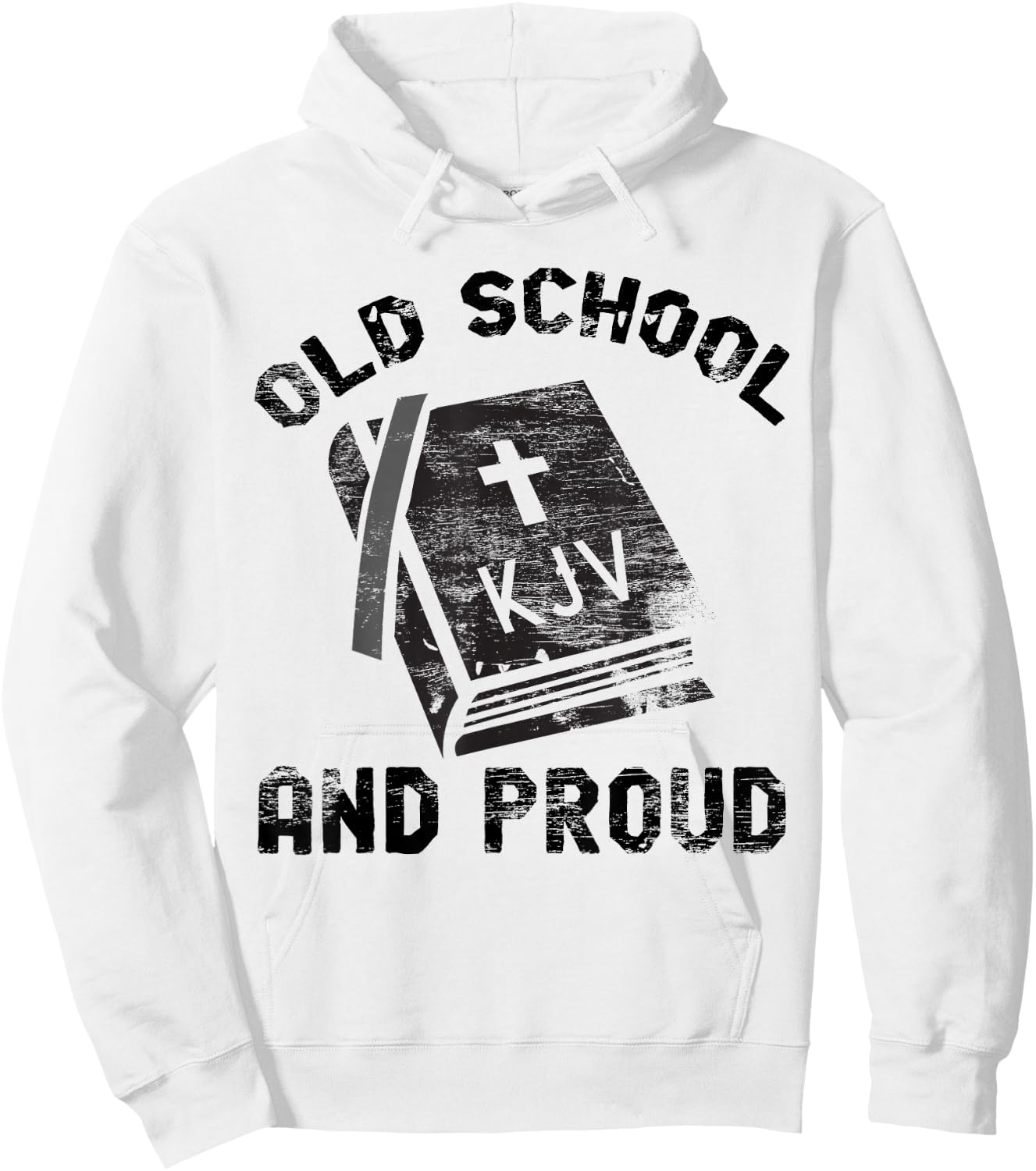 KJV Old School and Proud Bible Holiness Shirt Hoodie - Hoodie | White