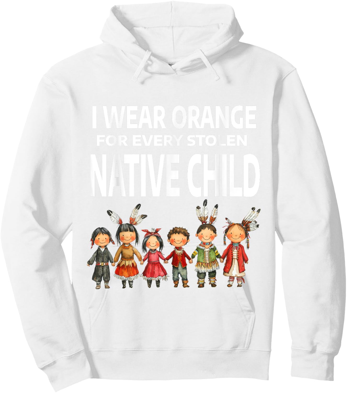 I Wear Orange For Every Stolen Native Child Hoodie - Hoodie | White