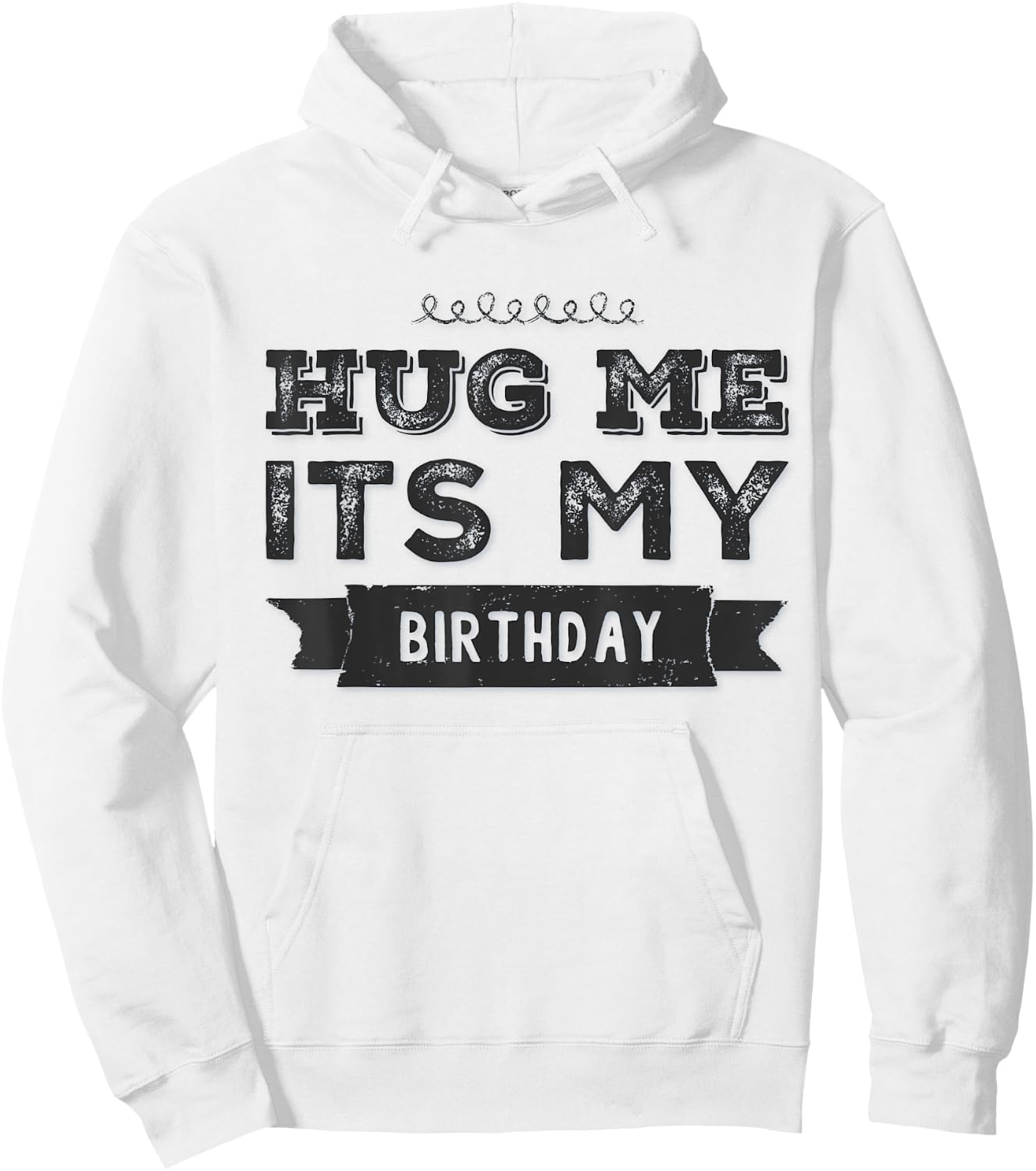 Funny Hug Me It's My Birthday Hoodie - Hoodie | White