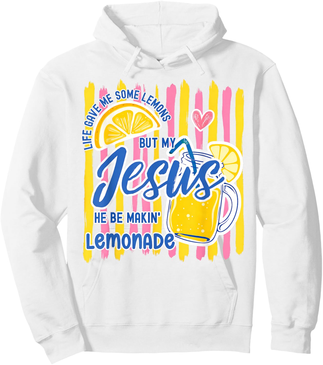 Life Gave Me Some Lemons But My Jesus He Be Makin' Lemonade Hoodie - Hoodie | White