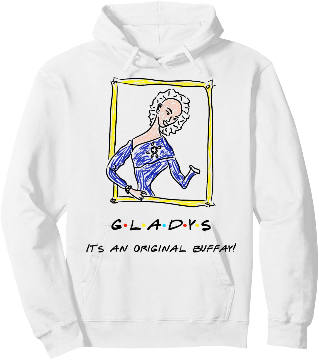 It's An Original Buffay! Gladys Funny Quote Hoodie - Hoodie | White