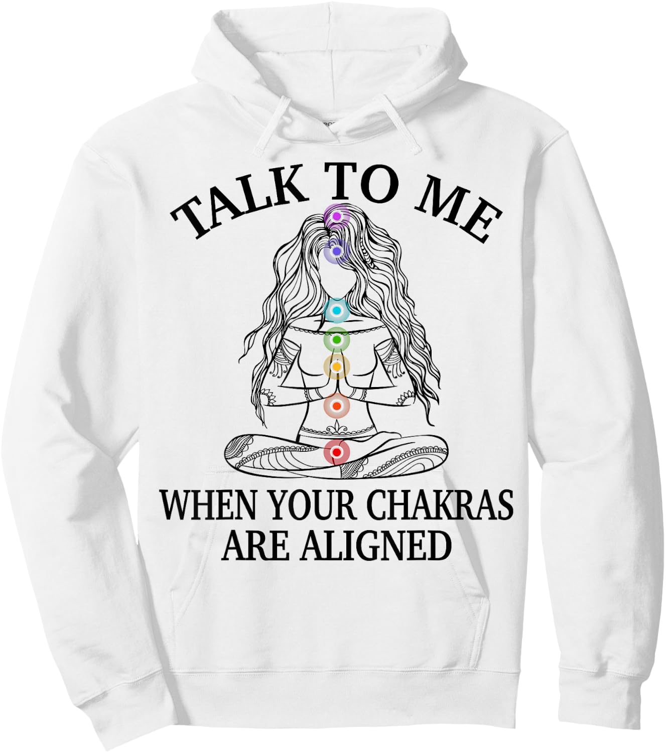 Talk To Me When Your Chakras Are Aligned Funny Yoga Gift Hoodie - Hoodie | White