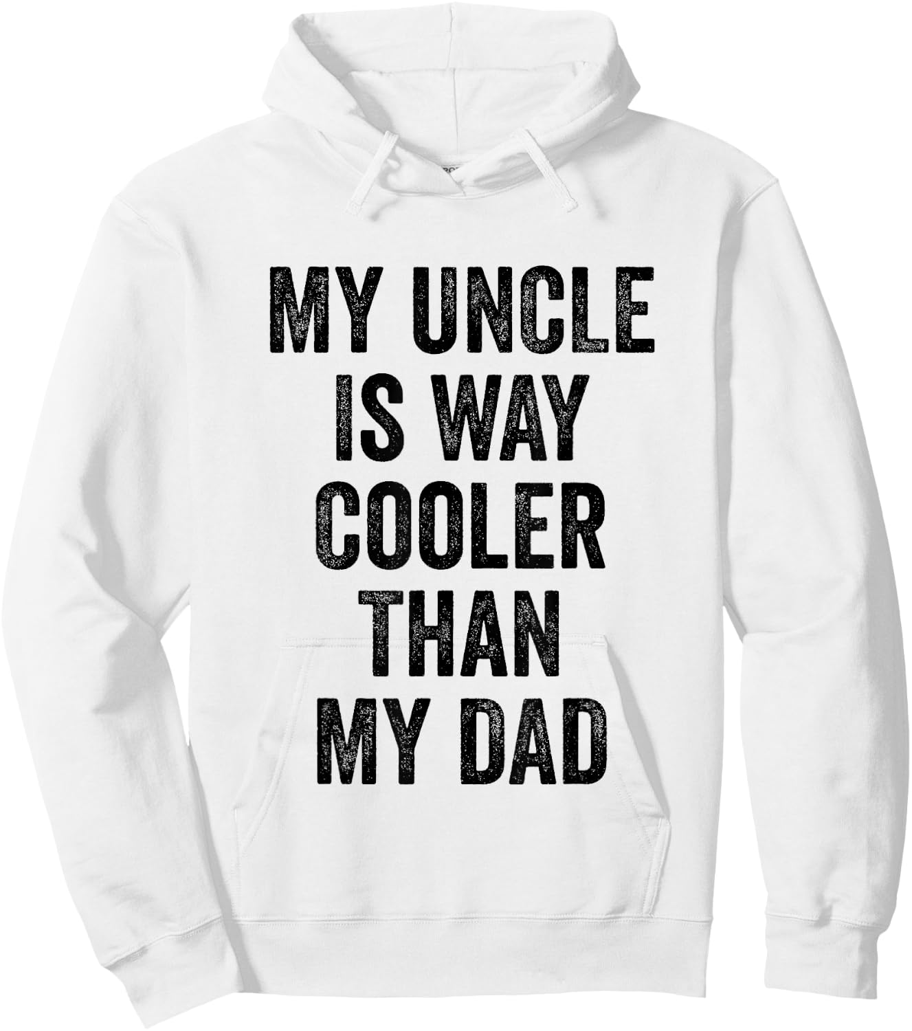 My Uncle Is Way Cooler Than My Dad Hoodie - Hoodie | White