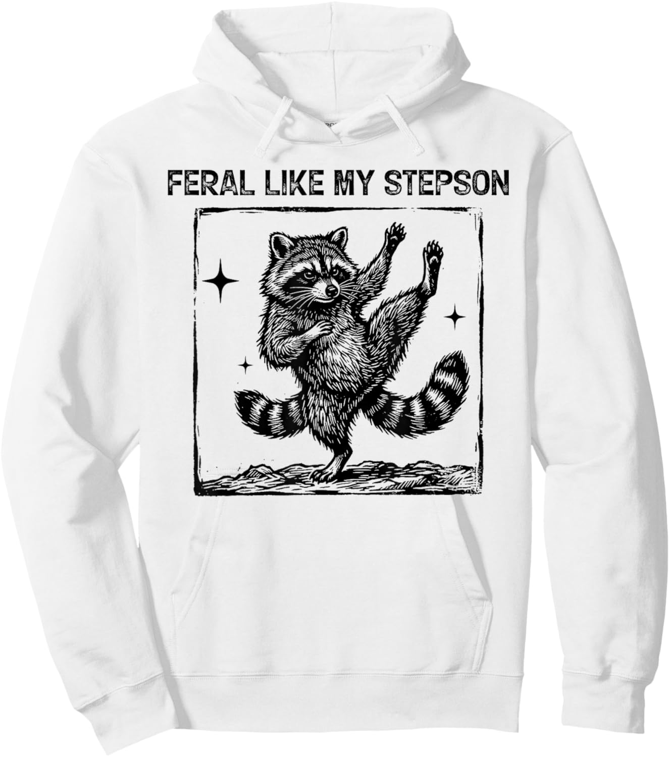 Feral Like My Stepson Funny Raccoon Meme Graphic Fathers Day Hoodie - Hoodie | White
