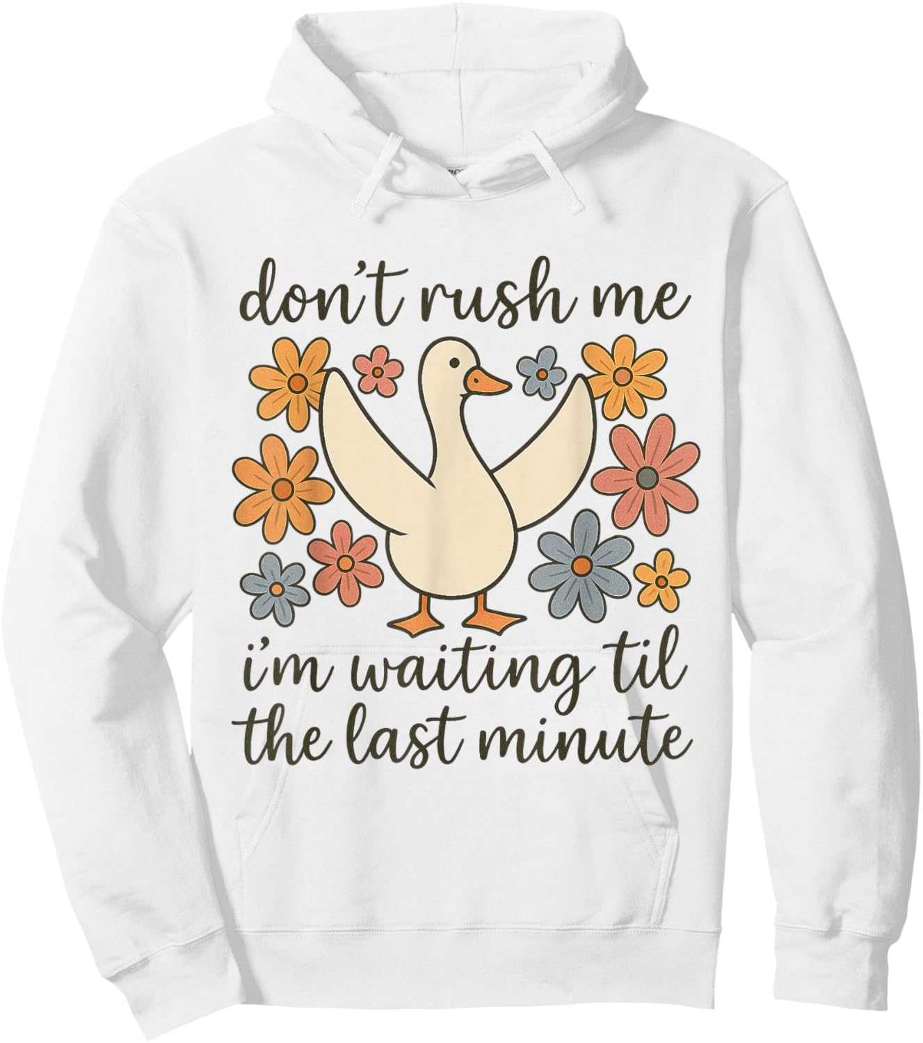Don’t Rush Me I’m Waiting Til The Last Minute Funny Duck Hoodie - Hoodie | White