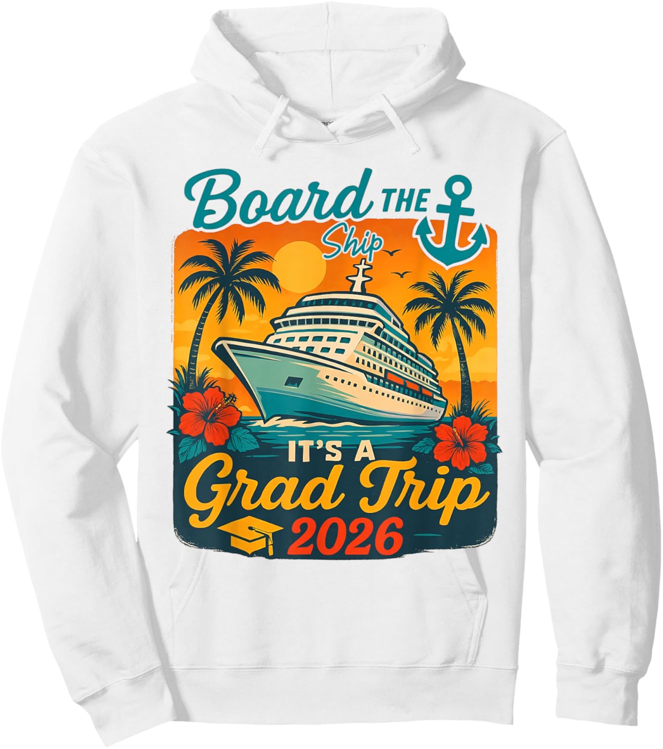 Board The Ship It's Graduation Trip 2026 Senior Cruise Party Hoodie - Hoodie | White