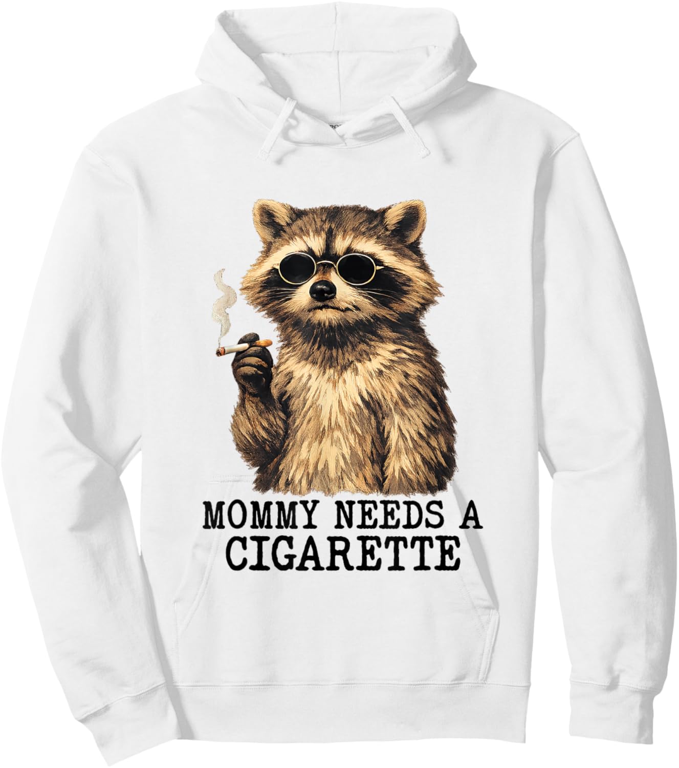 Mommy Needs A Cigarette Funny Mom Raccoon Smoking A Cigar Hoodie - Hoodie | White
