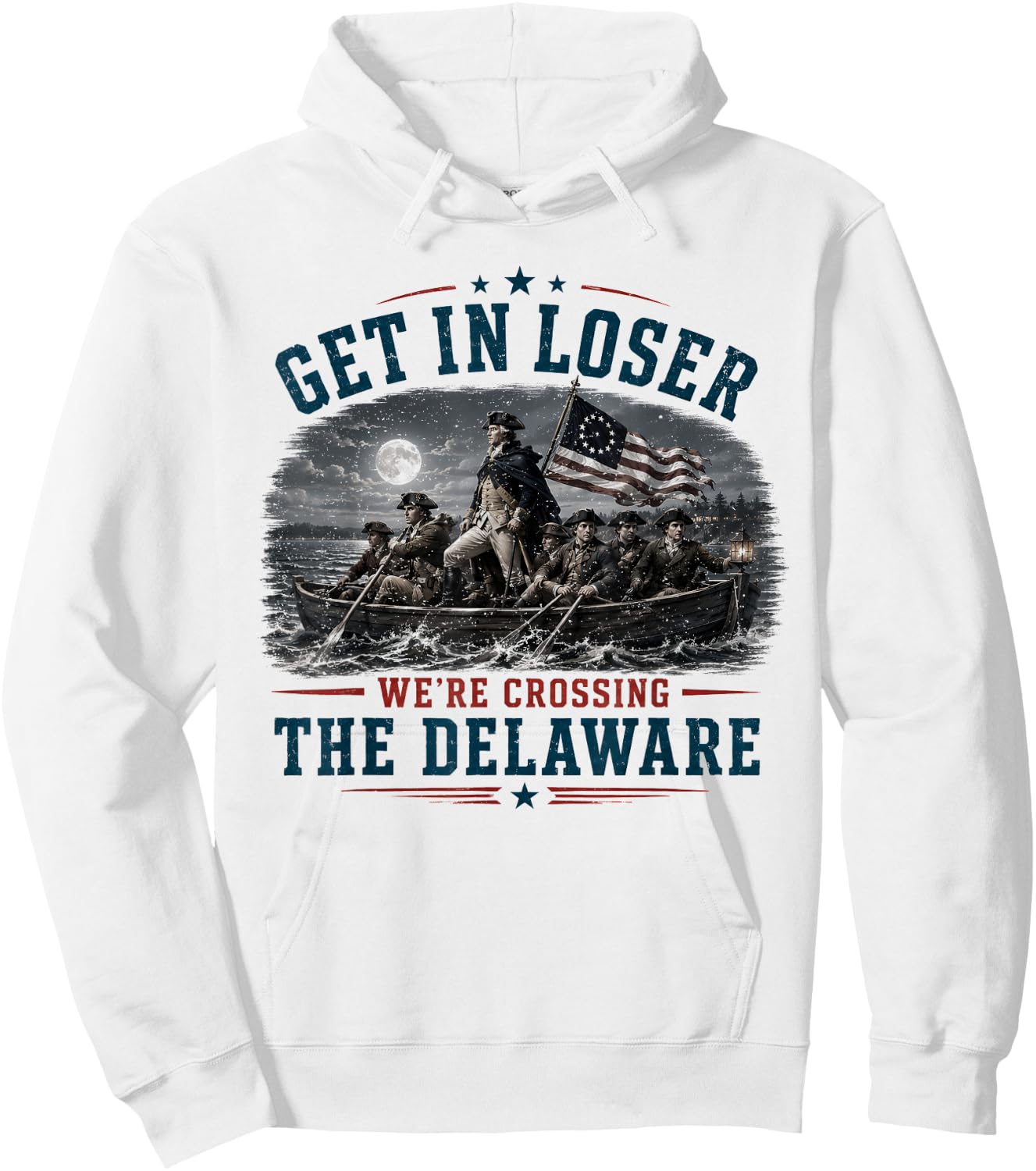 Get in Loser We're Crossing The Delaware 4th of July 250Th Hoodie - Hoodie | White