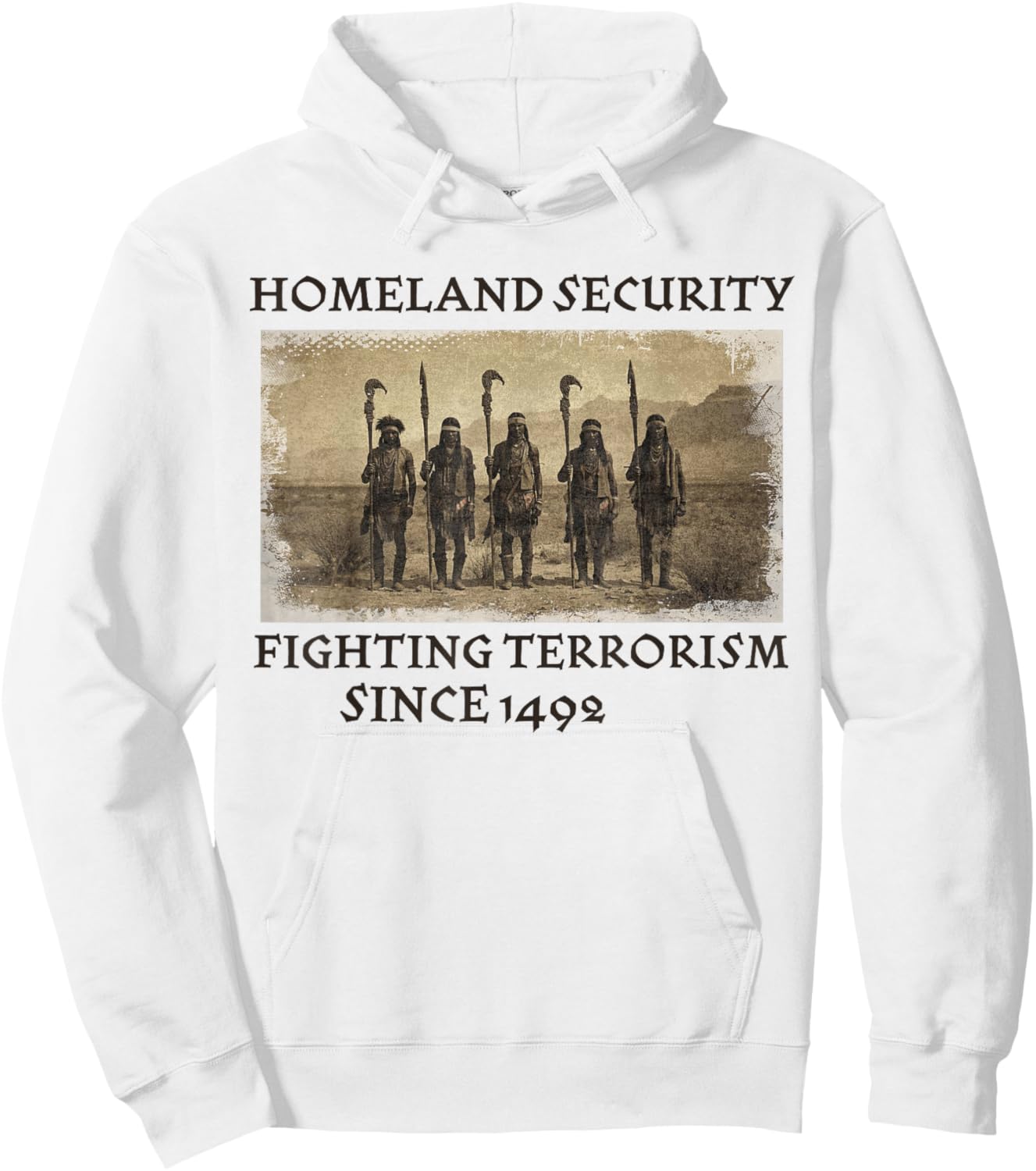 Homeland Security Fighting Terrorism 1492 Native American Hoodie - Hoodie | White