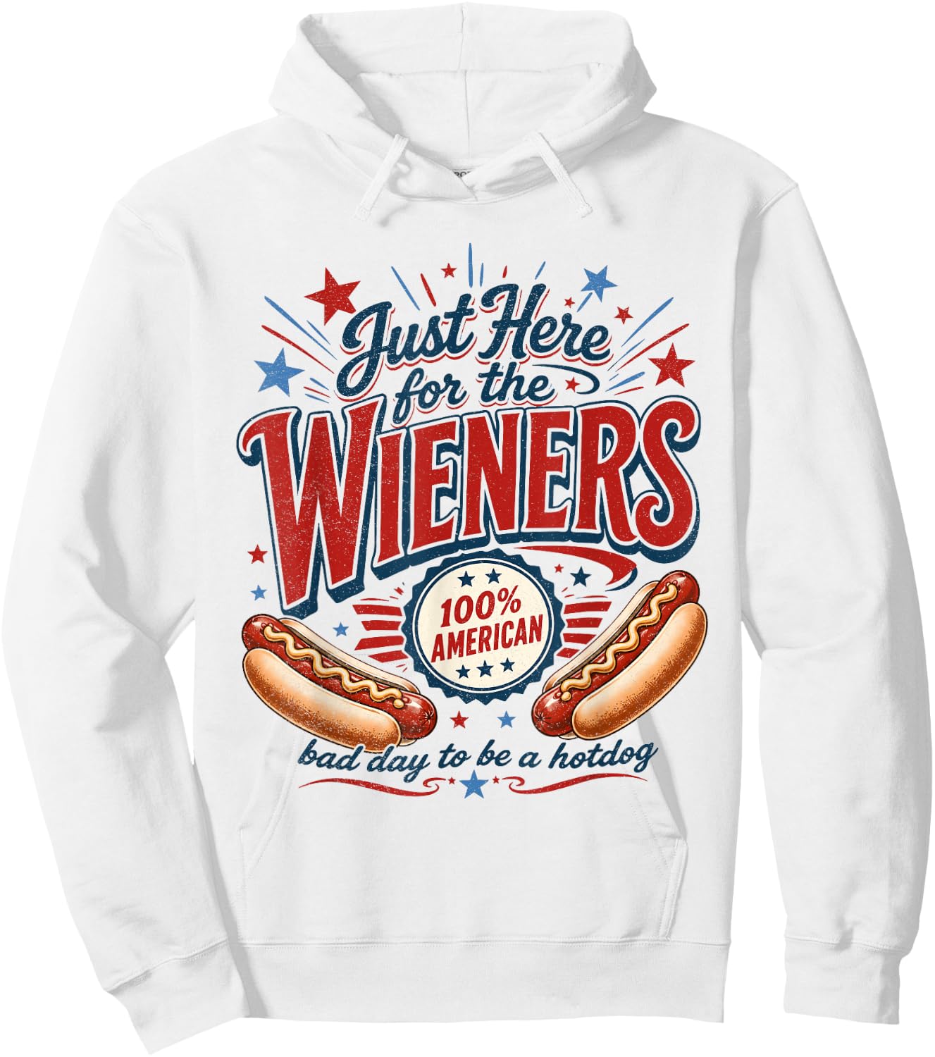 Just Here for The Wieners Funny Hot Dog 4th of July American Hoodie - Hoodie | White