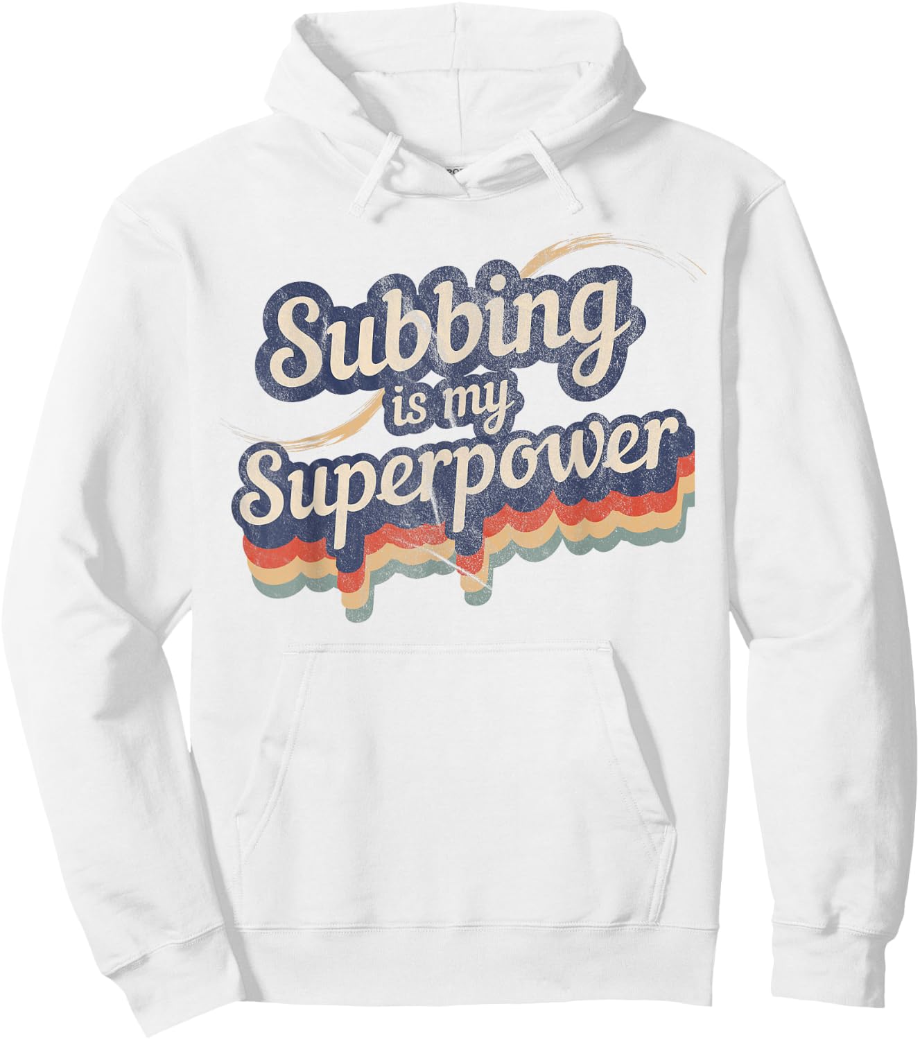 Subbing Is My Superpower Substitute Teacher Shirt Hoodie - Hoodie | White