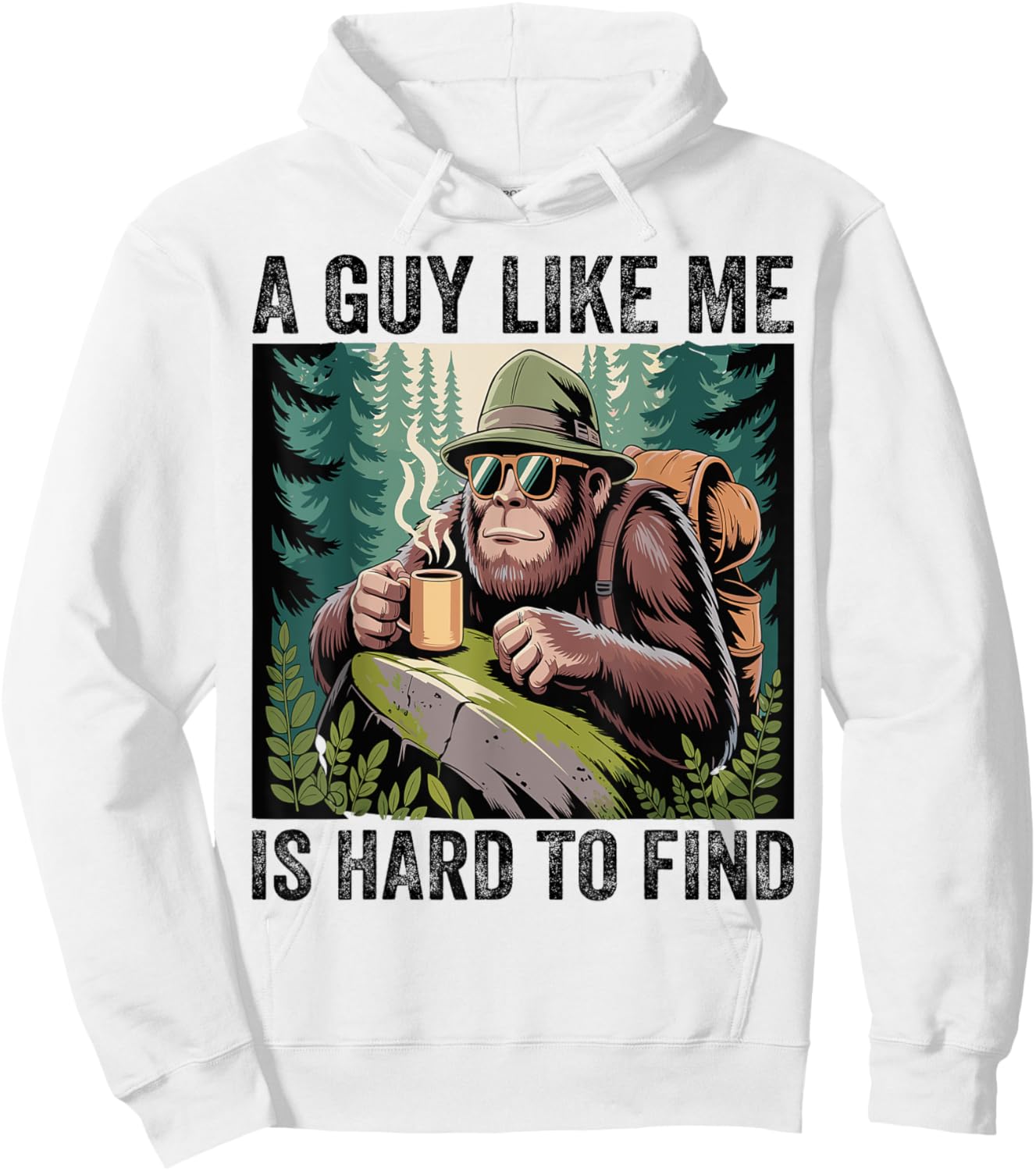A Guy Like Me Is Hard To Forest Find - Funny Bigfoot Hoodie - Hoodie | White