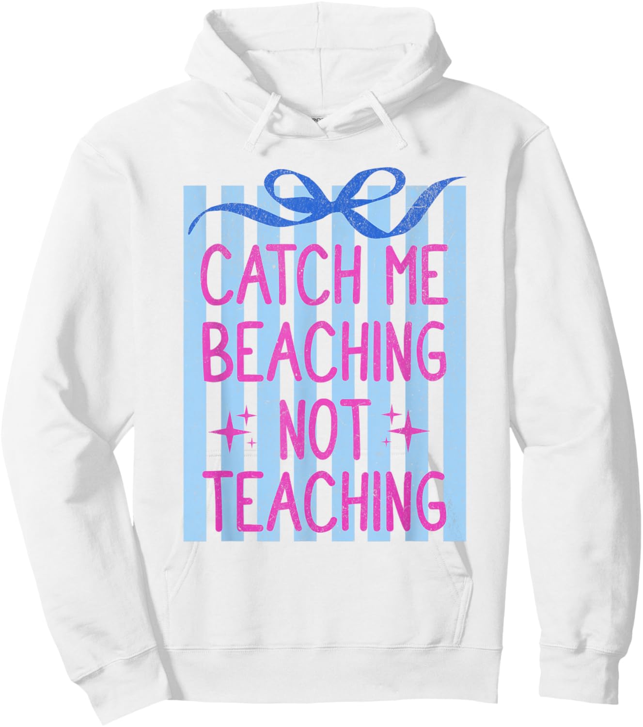 Catch Me Beaching Not Teaching Teachers Summer Vacation Hoodie - Hoodie | White