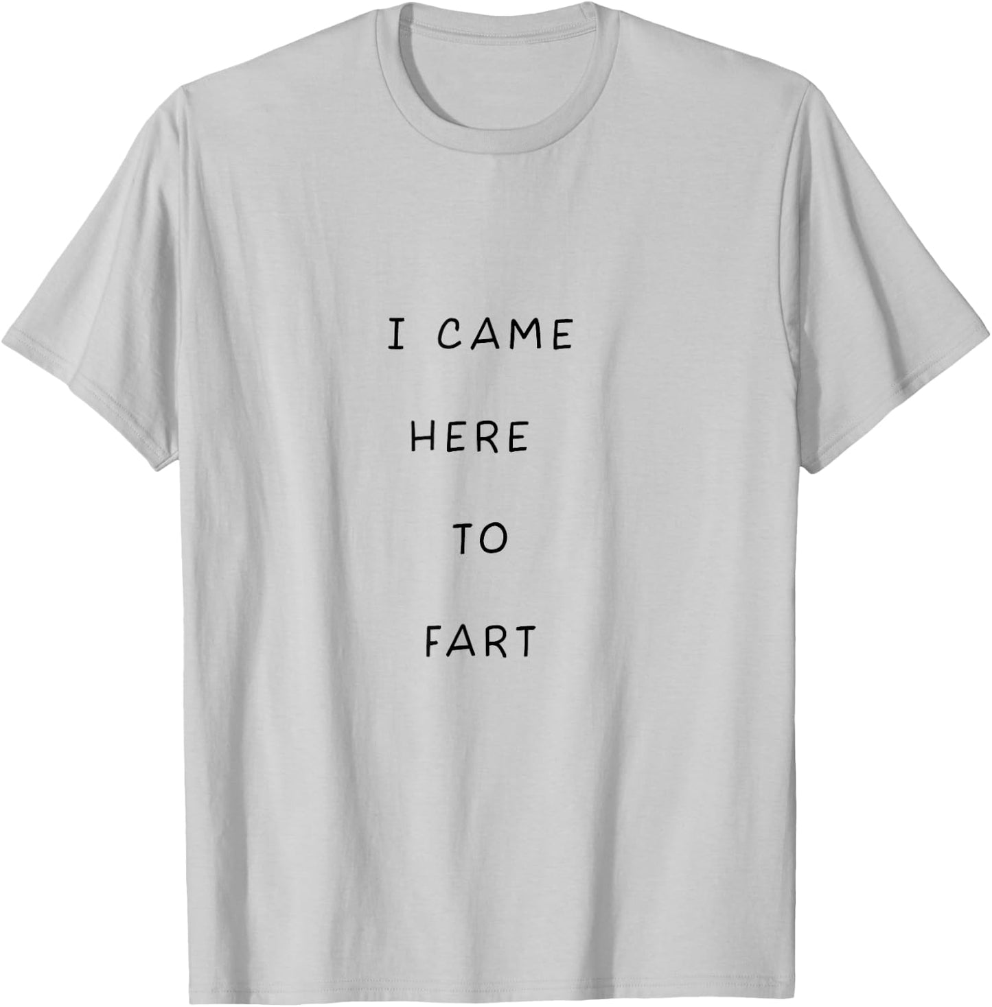 I Just Came Over Here To Fart Funny Leave Me Alone Dude T-Shirt - T-Shirt | Ash