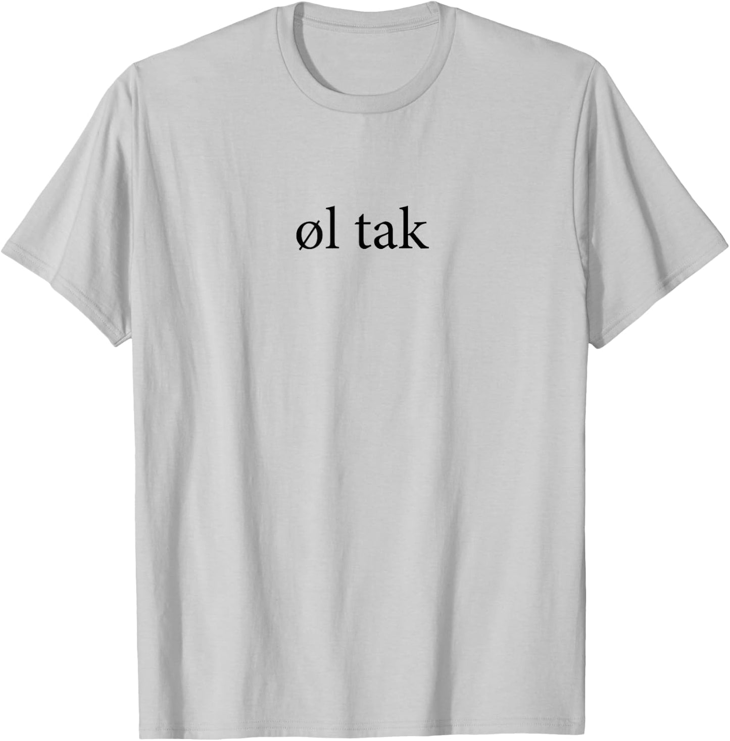 Ol Tak Beer Please Language Danish Dansk Vacation Trip T-Shirt - T-Shirt | Ash