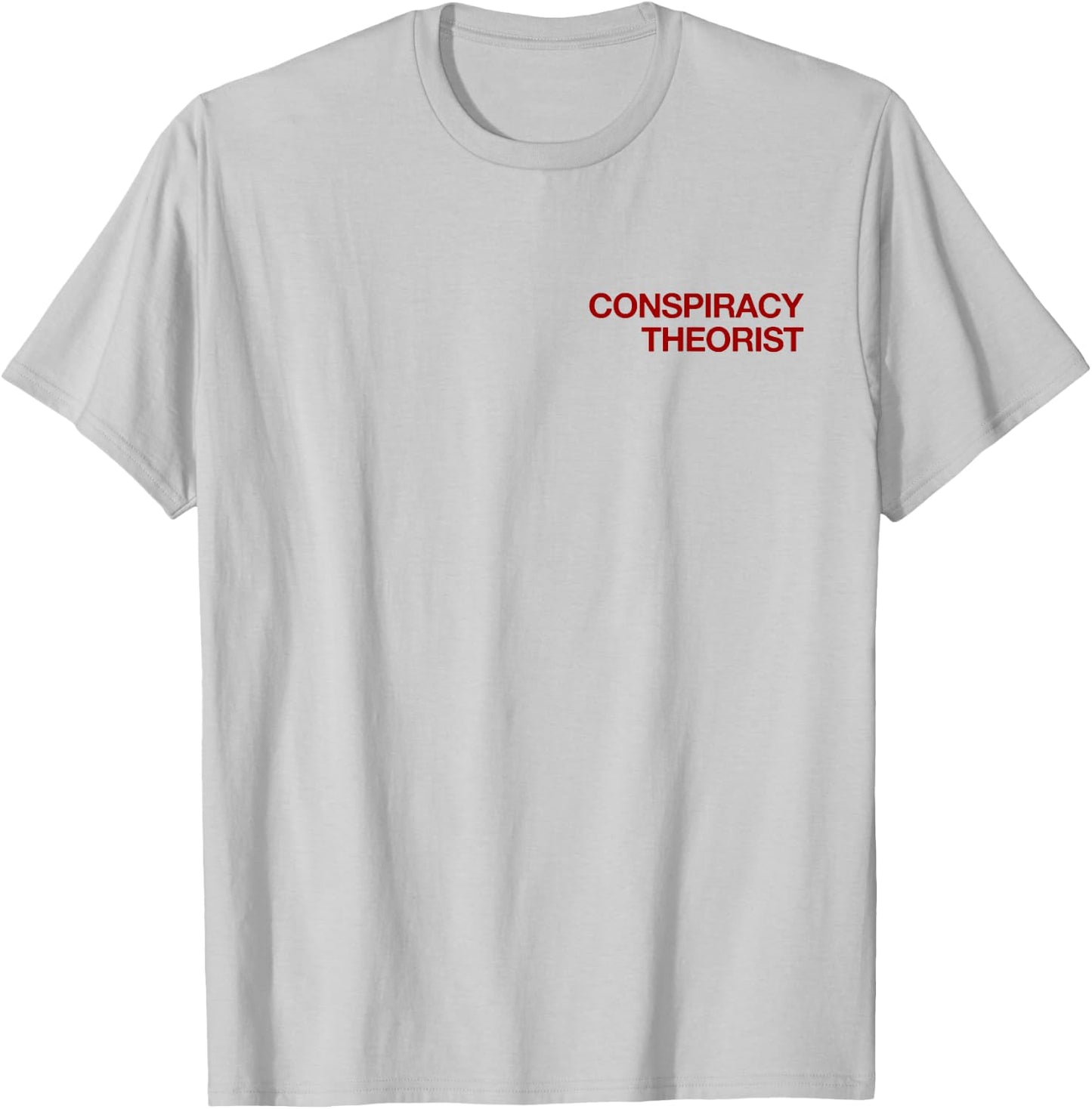 Conspiracy Theorist (with print on back - backprint) T-Shirt - T-Shirt | Ash